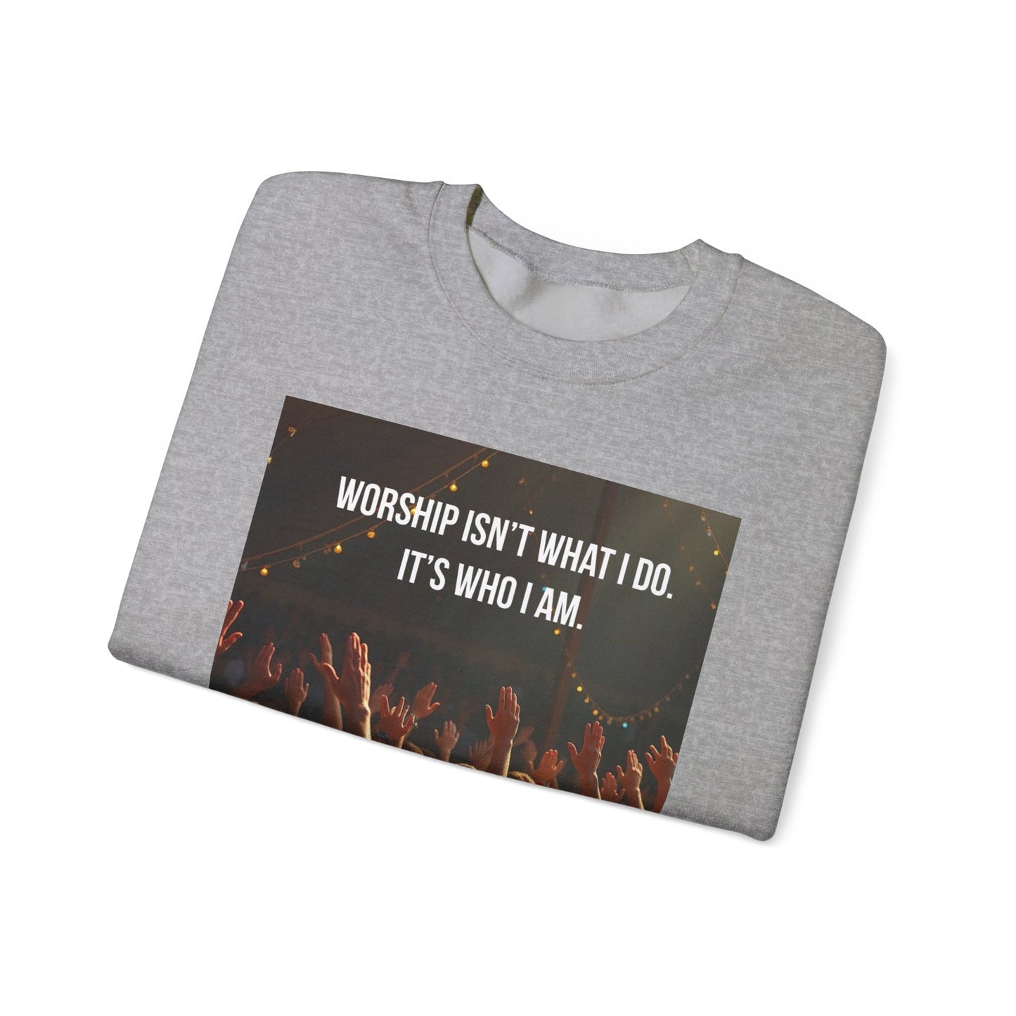 Worship Isn’t What I Do Crewneck Sweatshirt — Christian Concert & Church Worship Pullover