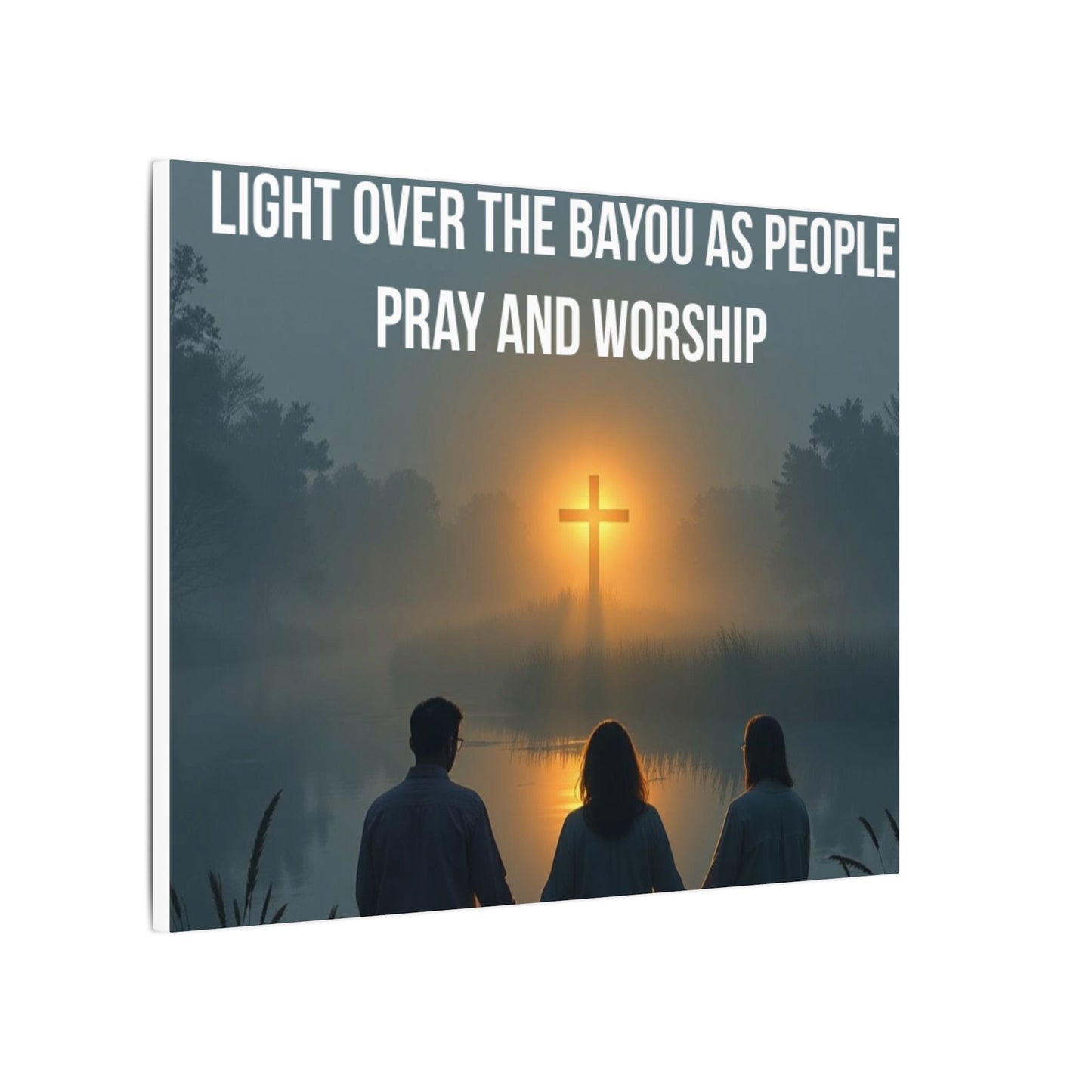Faith Wall Art Canvas — “The Light of the Cross Puts Light Over the Bayou as People Pray and Worship”