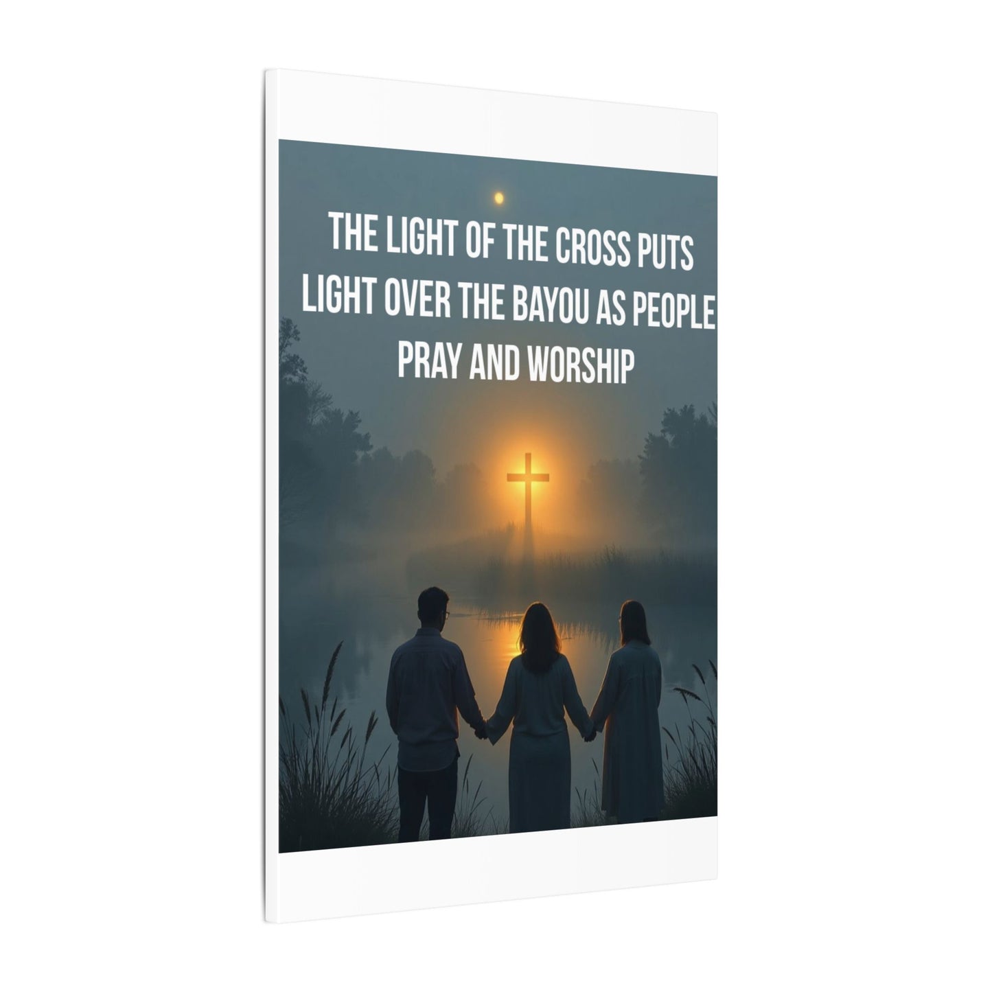 Faith Wall Art Canvas — “The Light of the Cross Puts Light Over the Bayou as People Pray and Worship”