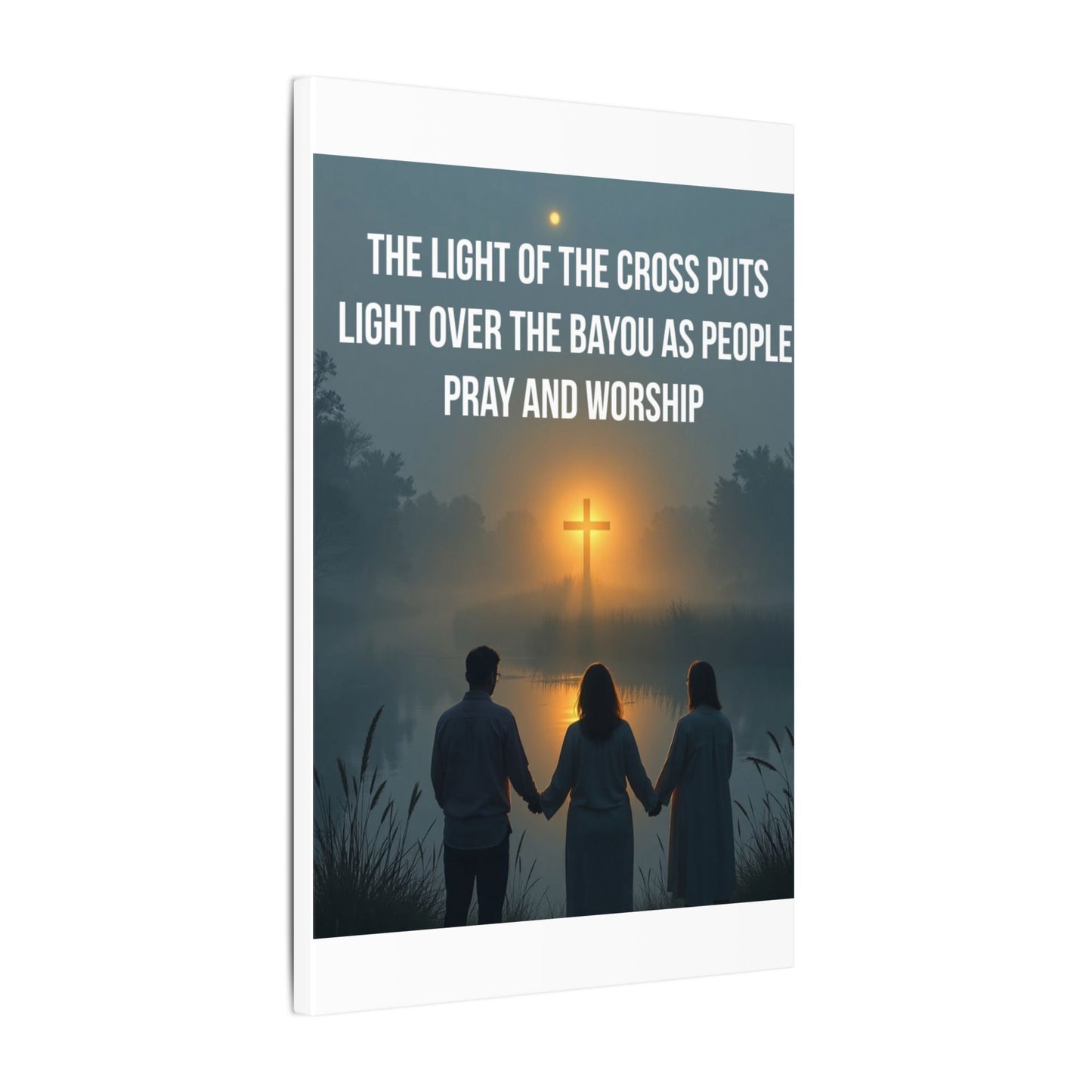 Faith Wall Art Canvas — “The Light of the Cross Puts Light Over the Bayou as People Pray and Worship”
