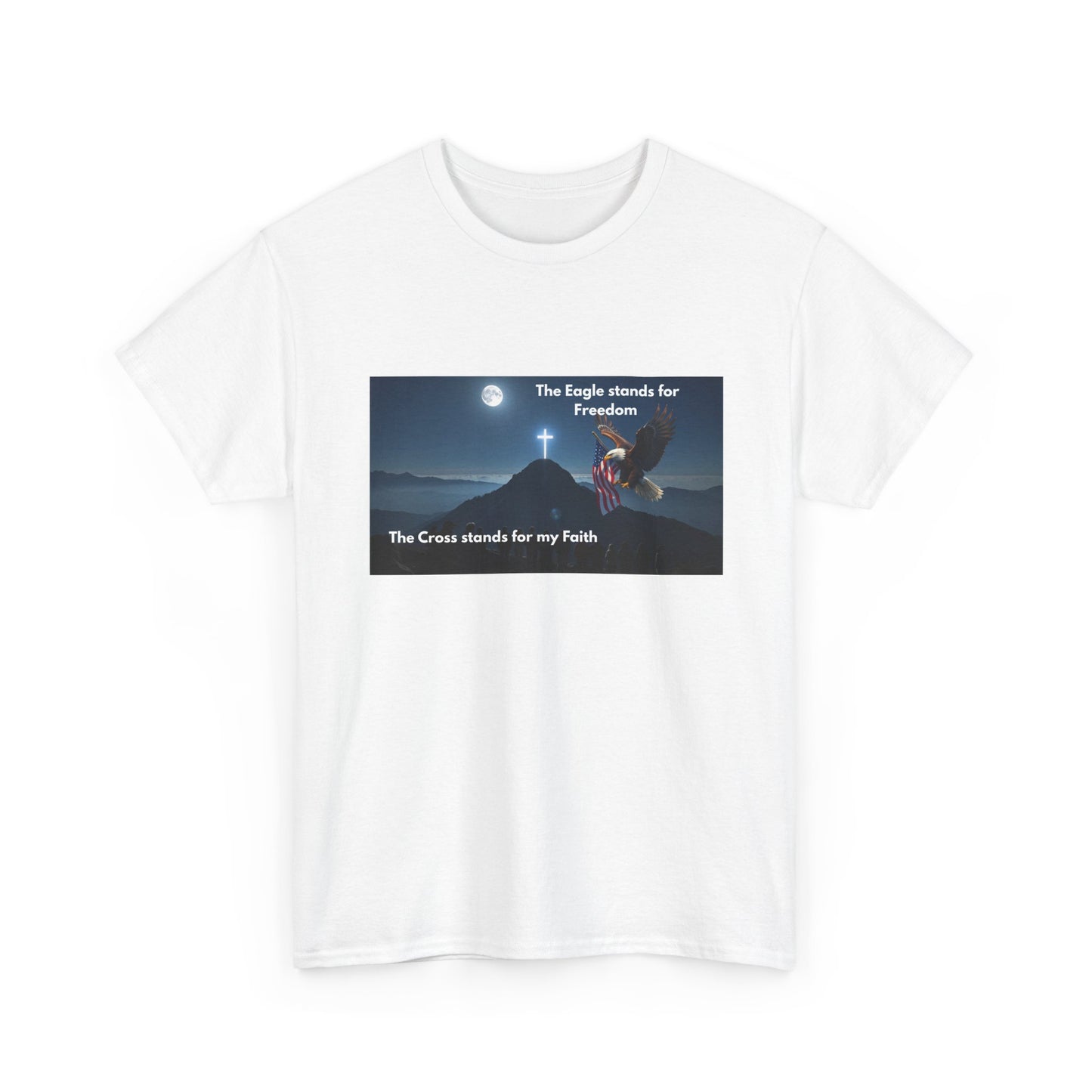 Patriotic Faith T-Shirt — "The Eagle stands for Freedom; The Cross stands for my Faith"