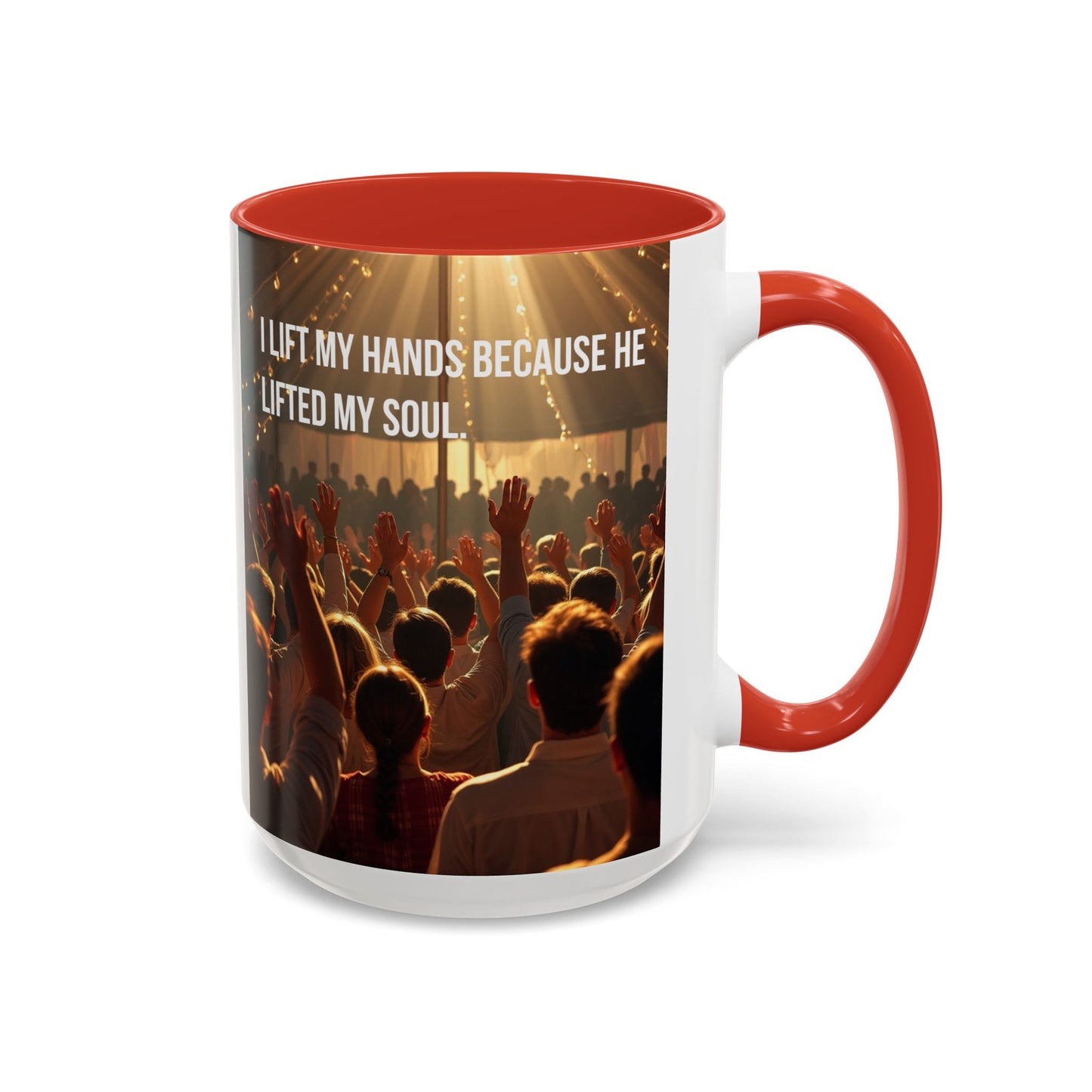 Coffee Mug — “I Lift My Hands Because He Lifted My Soul” Christian Worship Accent Mug