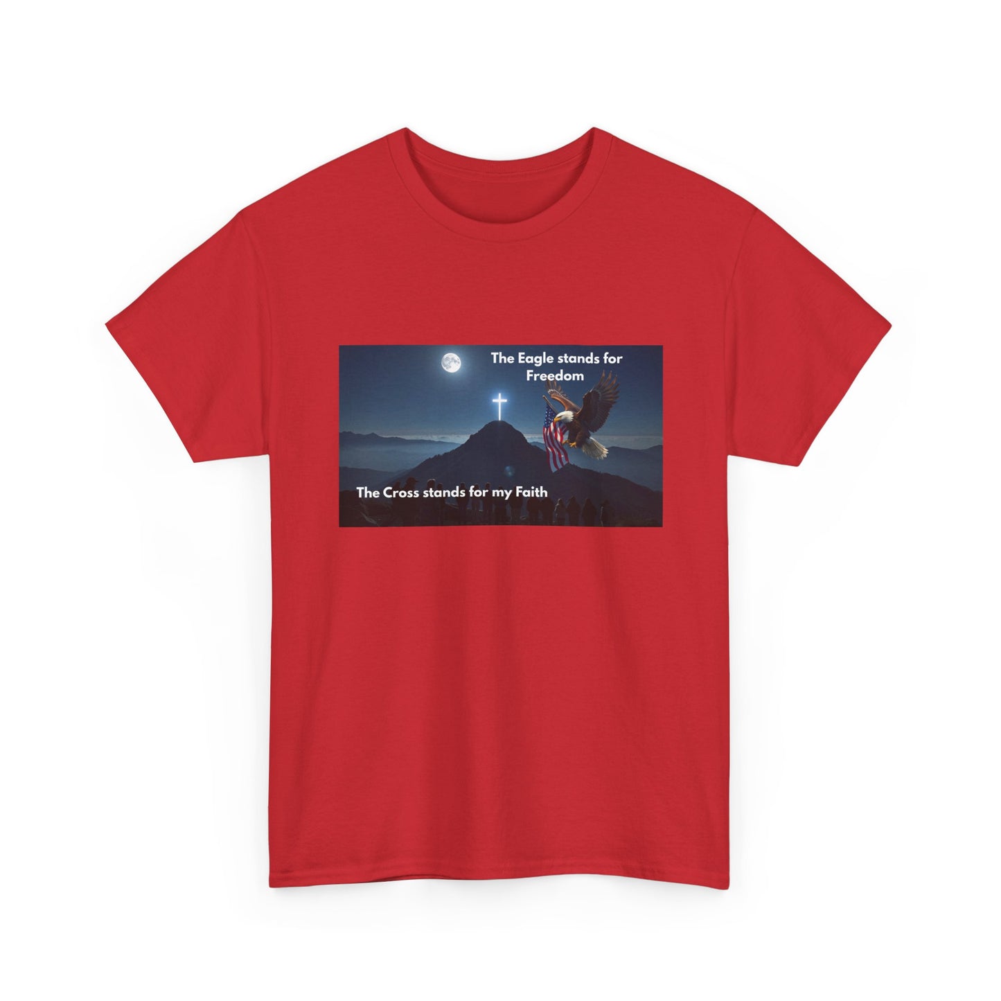 Patriotic Faith T-Shirt — "The Eagle stands for Freedom; The Cross stands for my Faith"