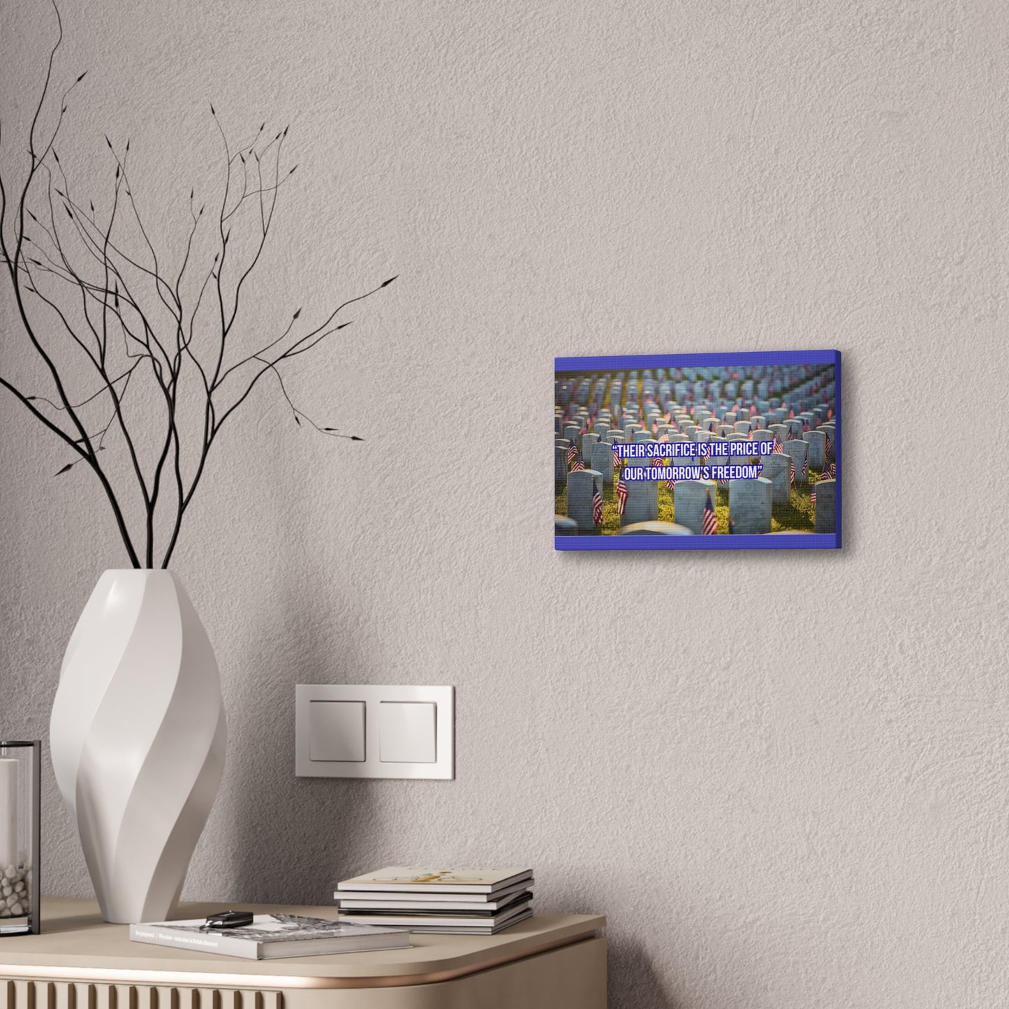 Memorial Canvas Print — "Their Sacrifice Is the Price of Our Tomorrow’s Freedom"