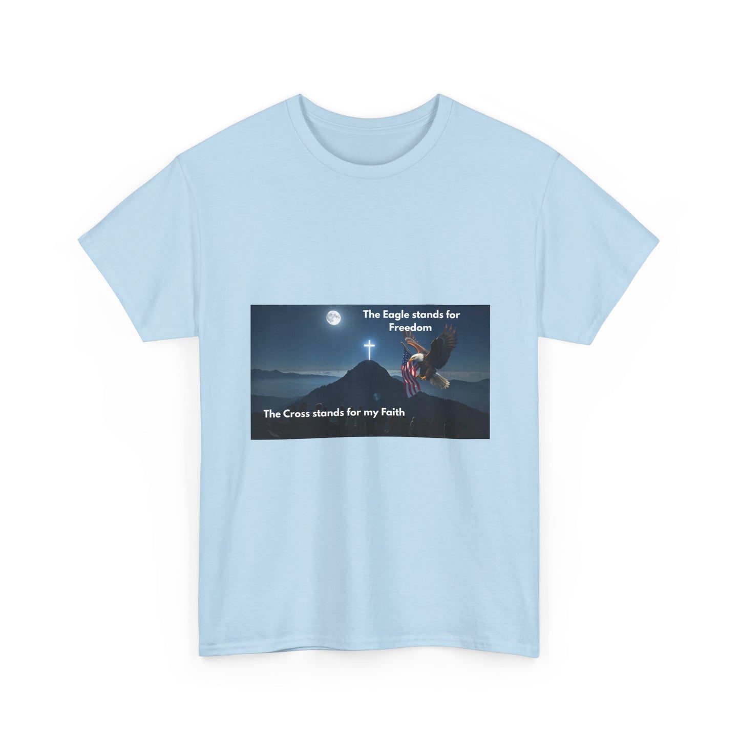 Patriotic Faith T‑Shirt – "The Eagle stands for Freedom / The Cross stands for my Faith"