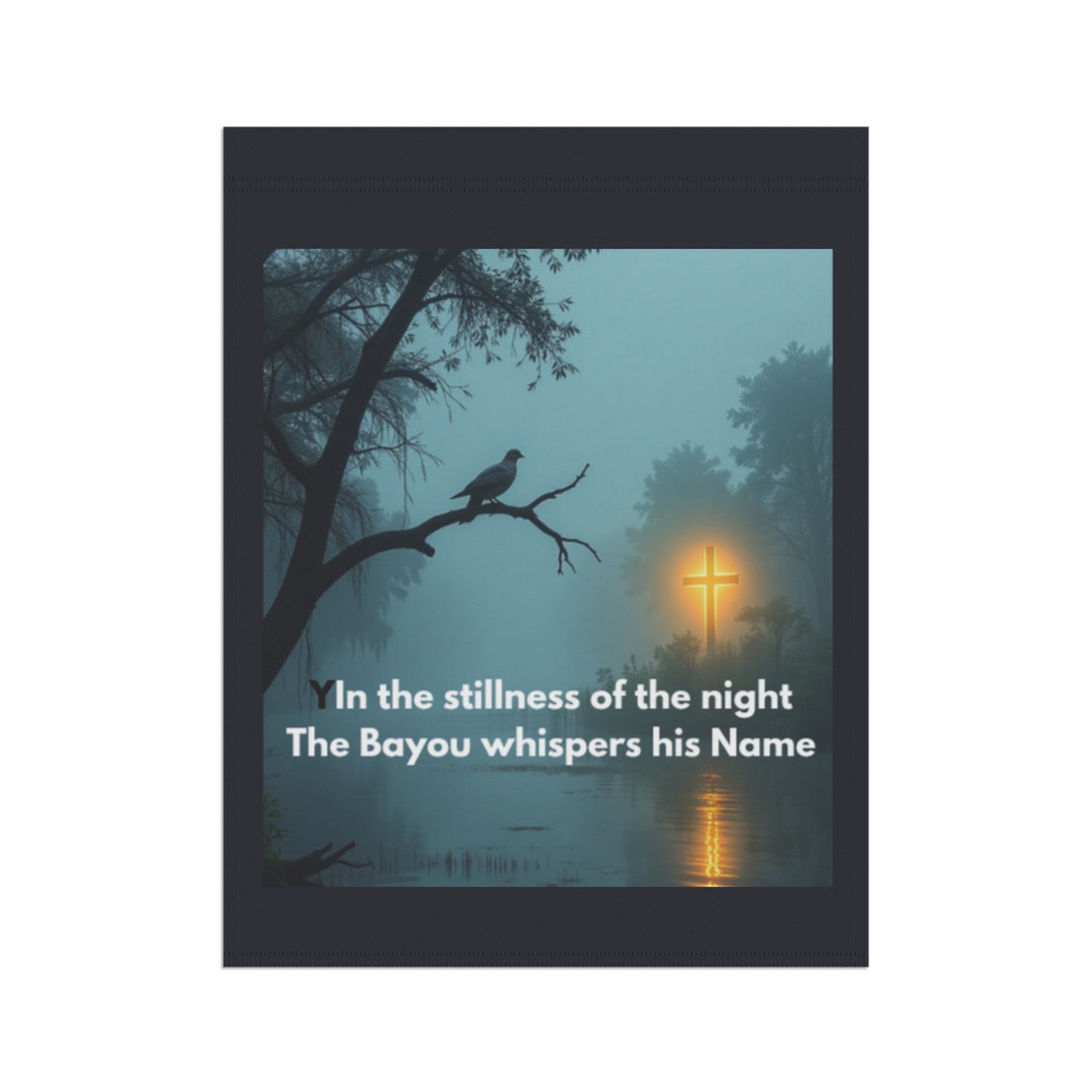Garden Flag – Bayou Night Scene with Cross & Quote: "In the stillness of the night The Bayou whispers his Name"