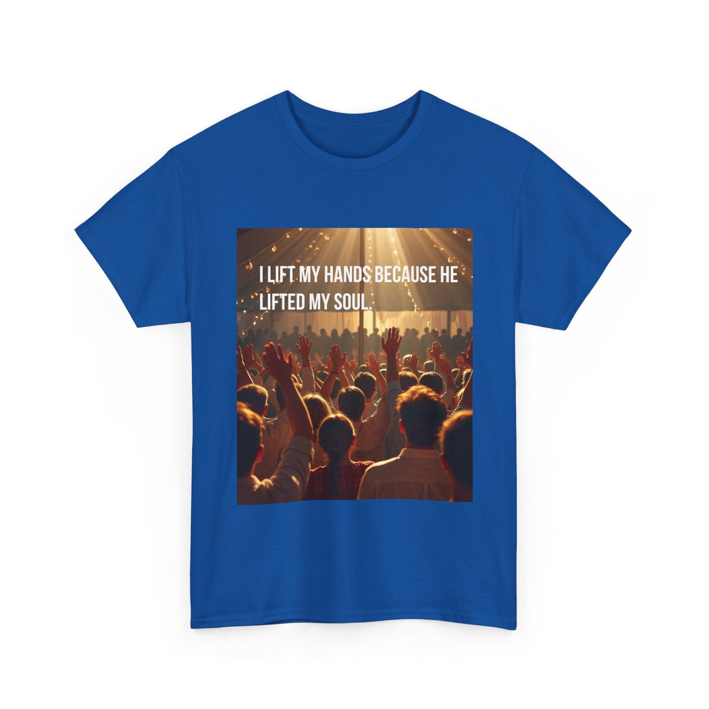 Worship Concert T-Shirt — "I Lift My Hands Because He Lifted My Soul" Christian Praise Tee