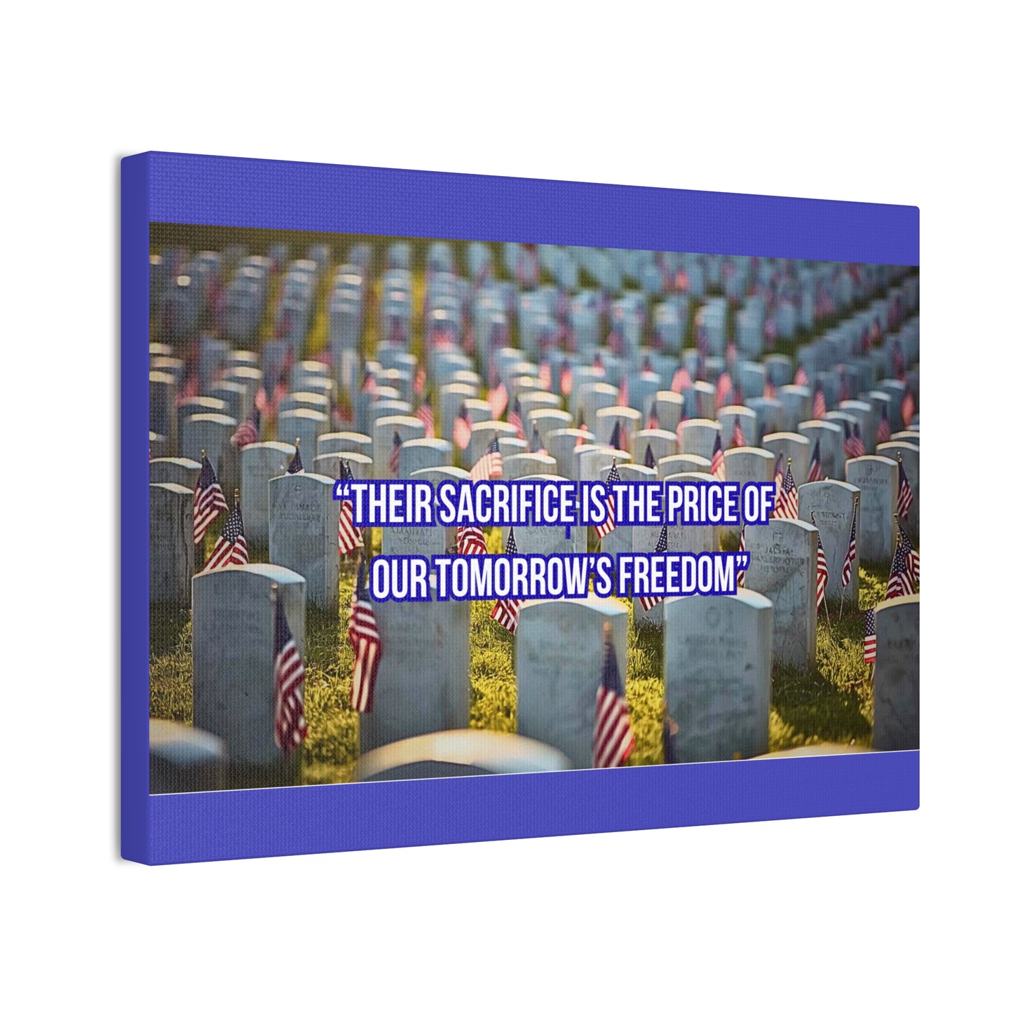 Memorial Canvas Print — "Their Sacrifice Is the Price of Our Tomorrow’s Freedom"