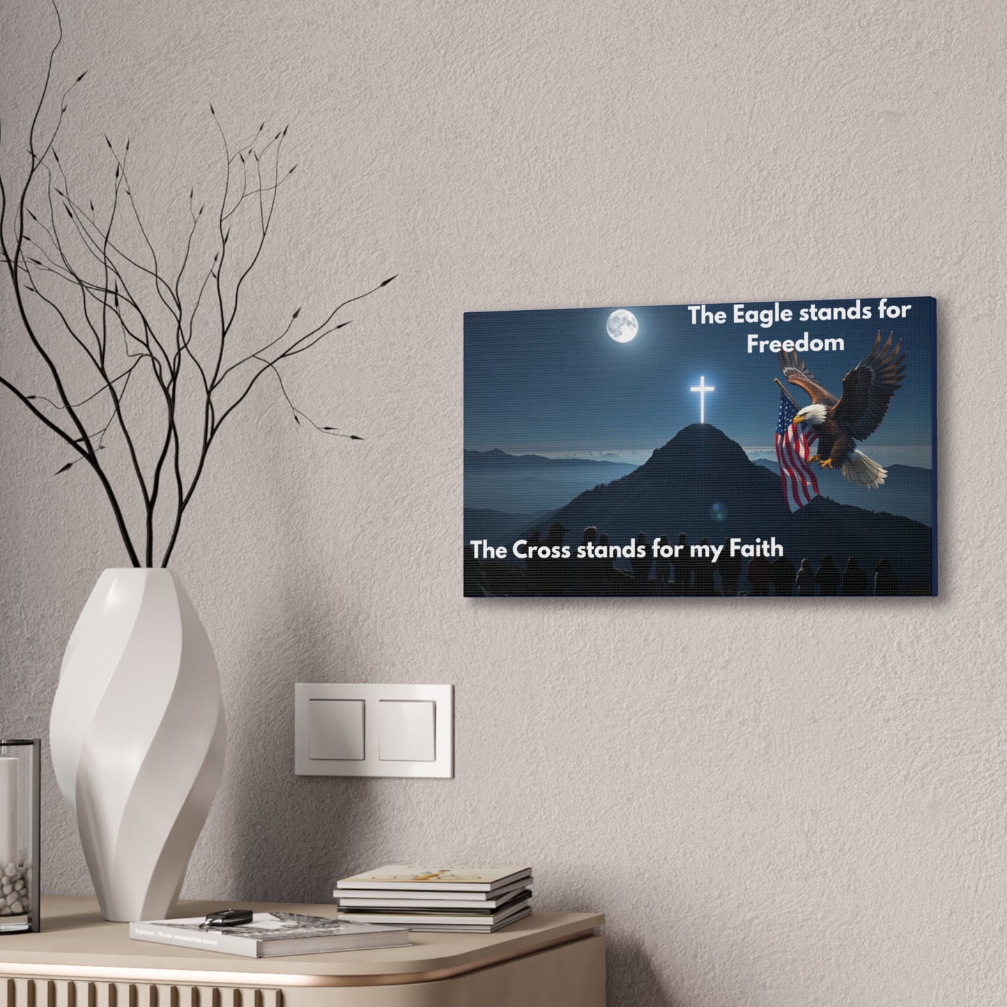 Patriotic Faith Canvas Print – "The Eagle stands for Freedom, The Cross stands for my Faith"