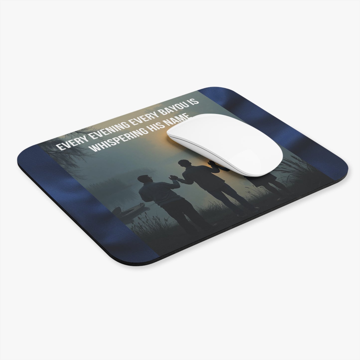 Christian Bayou Mouse Pad — "Every Evening Every Bayou Is Whispering His Name" Inspirational Desk Mat