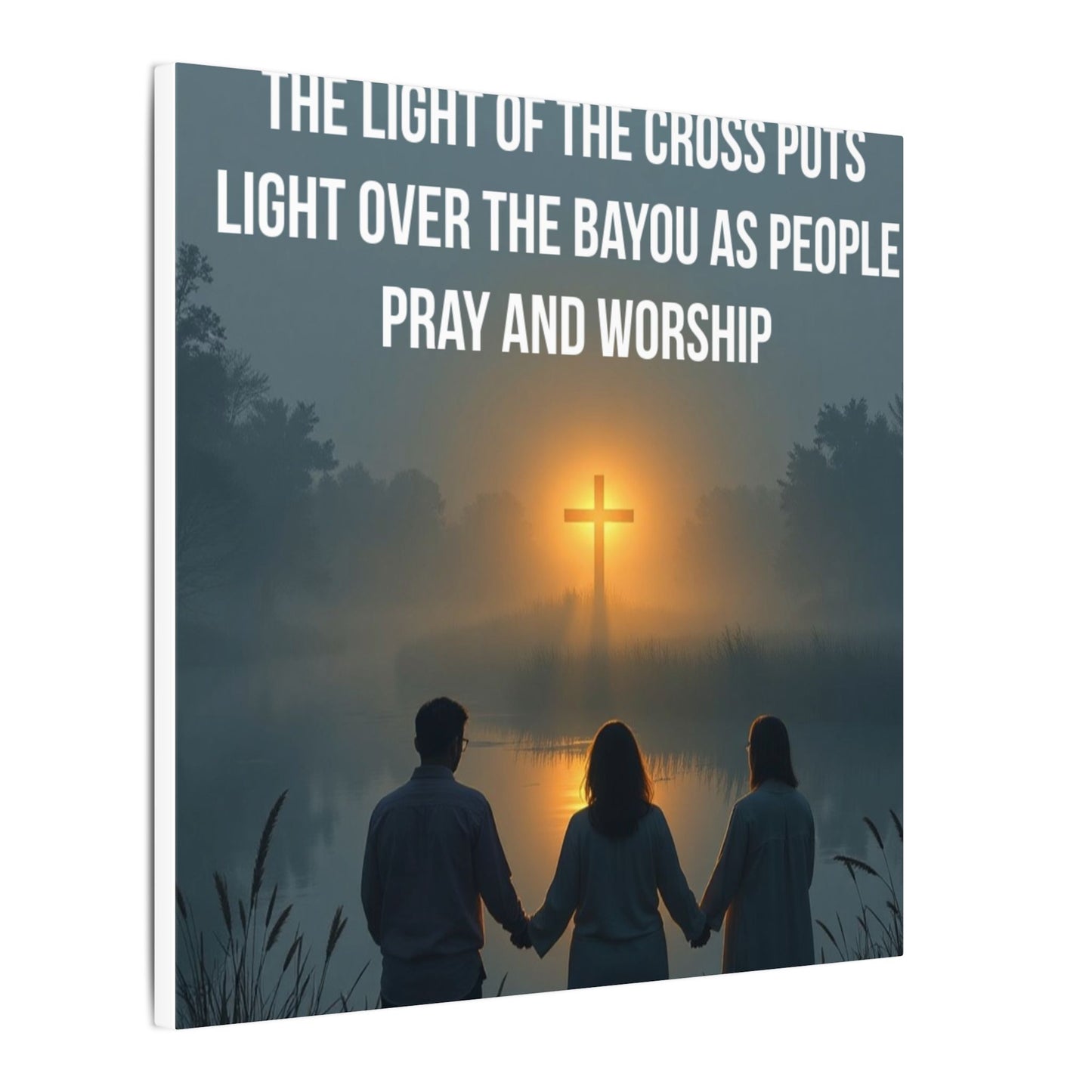 Faith Wall Art Canvas — “The Light of the Cross Puts Light Over the Bayou as People Pray and Worship”