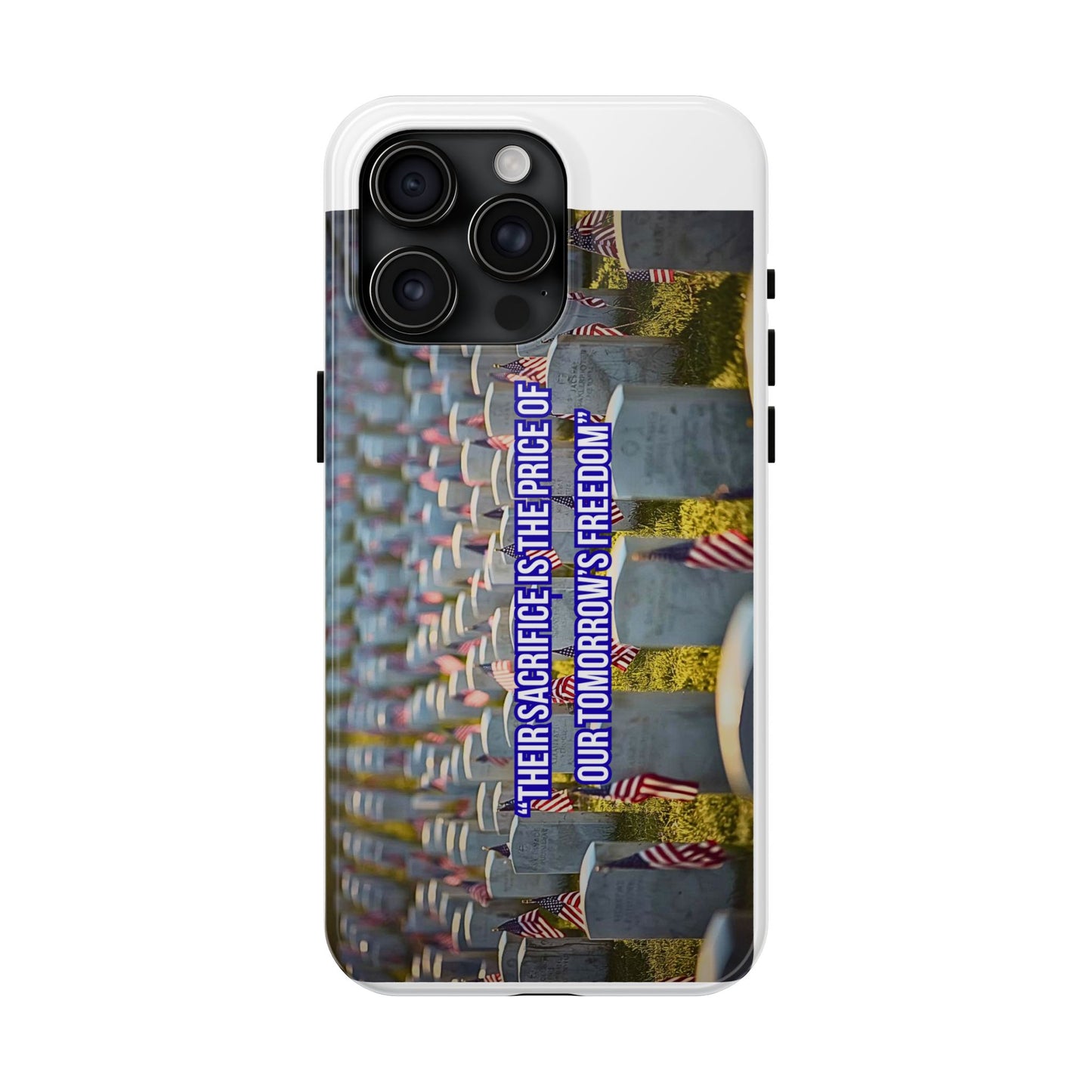 Veterans Memorial Tough Phone Case — "Their Sacrifices: The Price of Your Freedom" Patriotic Graveyard Design