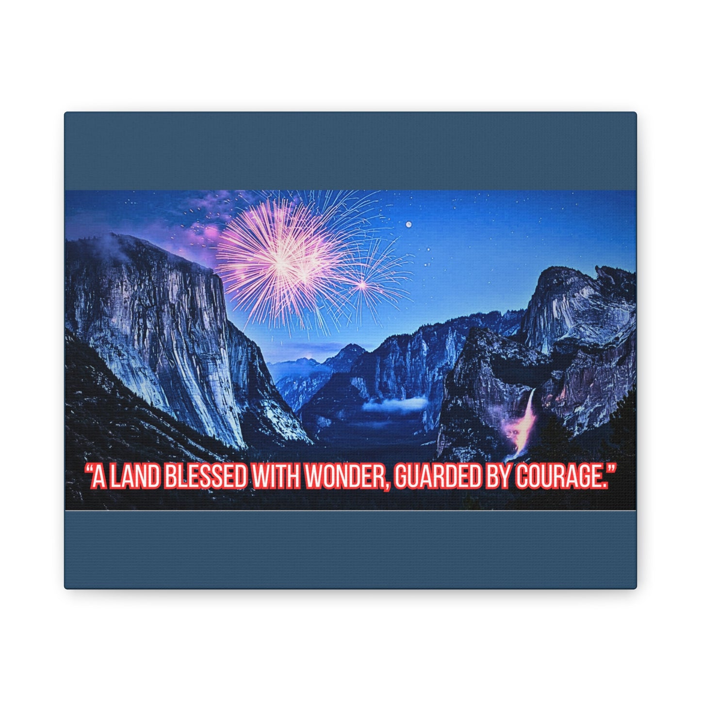 Patriotic Yosemite Canvas Wall Art - “A Land Blessed With Wonder, Guarded By Courage” 0.75" Stretched