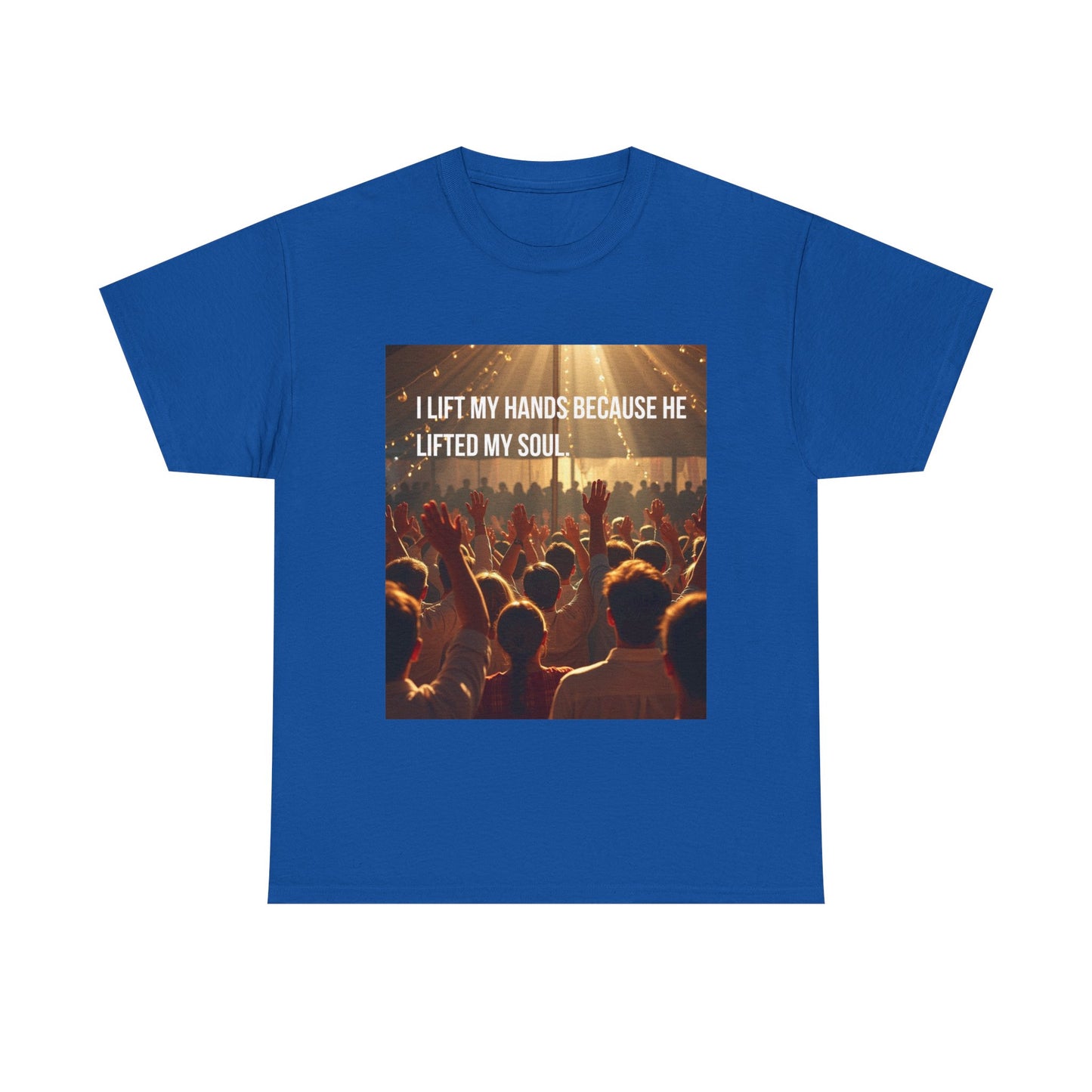 Worship Concert T-Shirt — "I Lift My Hands Because He Lifted My Soul" Christian Praise Tee