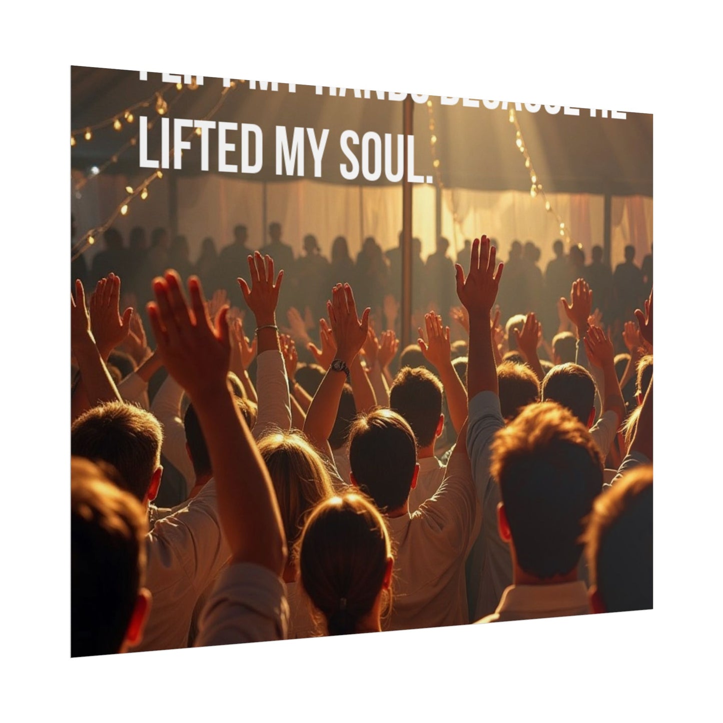 Rolled Poster — "I Lift My Hands Because He Lifted My Soul" Worship Wall Art