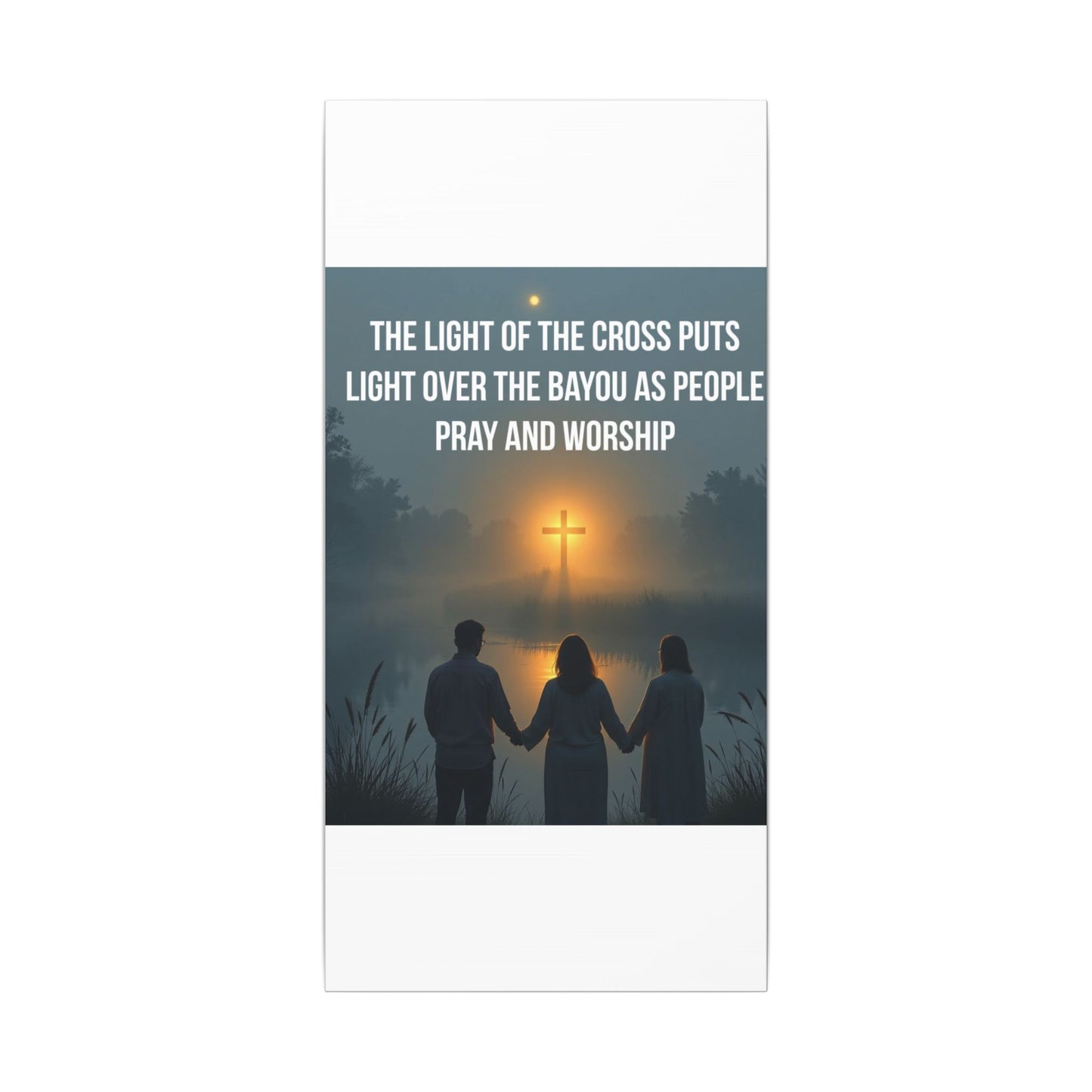 Faith Wall Art Canvas — “The Light of the Cross Puts Light Over the Bayou as People Pray and Worship”