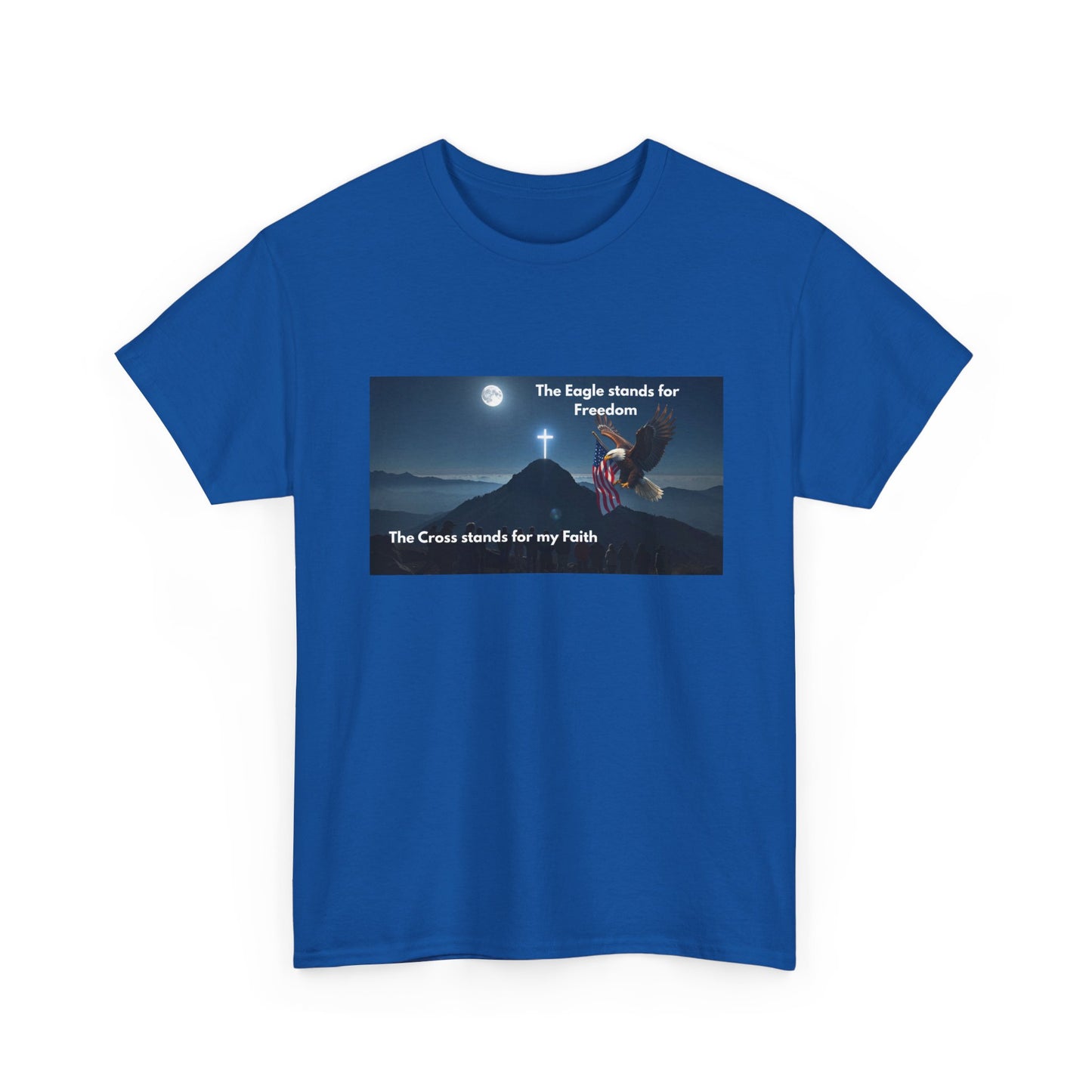 Patriotic Faith T-Shirt — "The Eagle stands for Freedom; The Cross stands for my Faith"