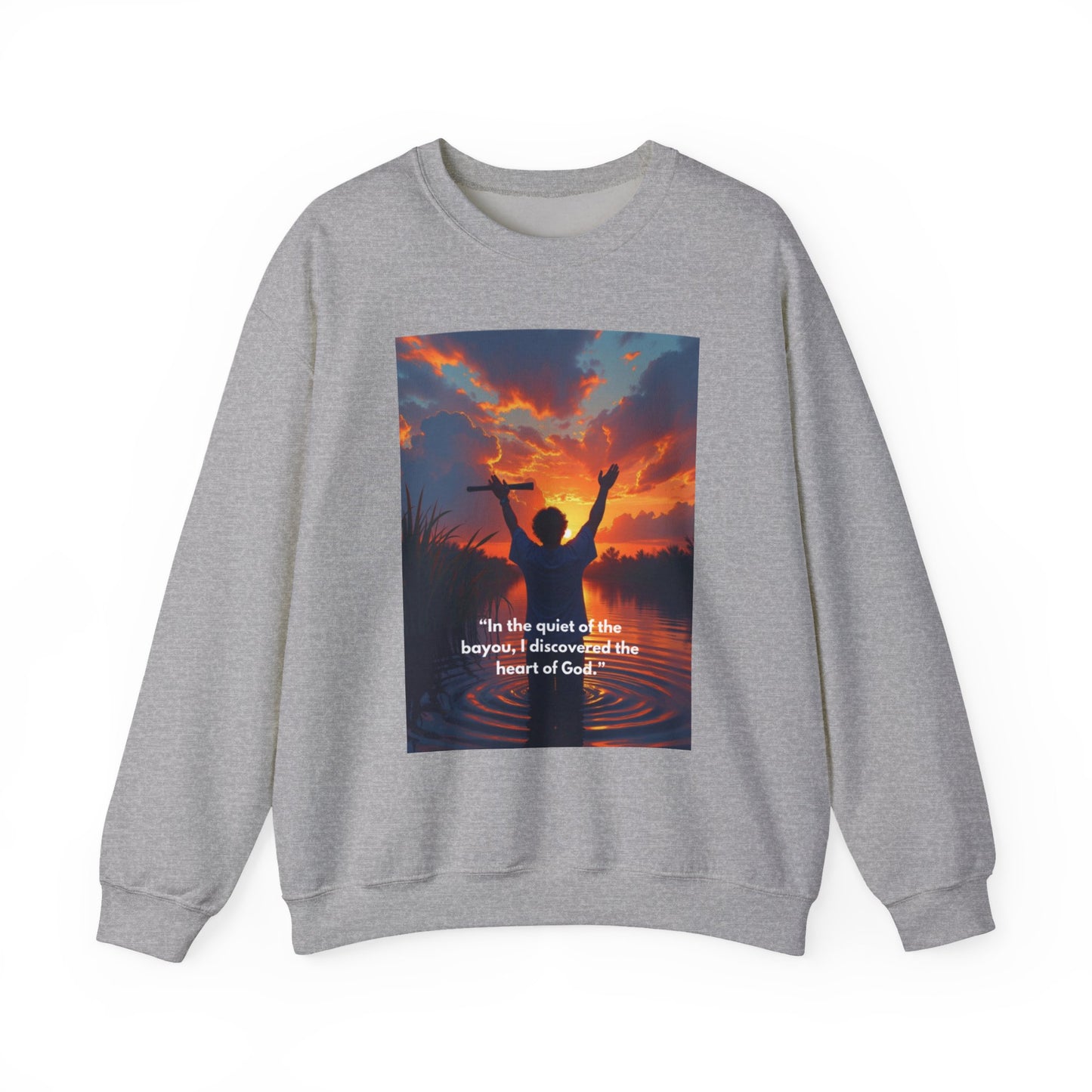 Inspirational Faith Crewneck Sweatshirt — "In the quiet of the bayou, I discovered the heart of God"