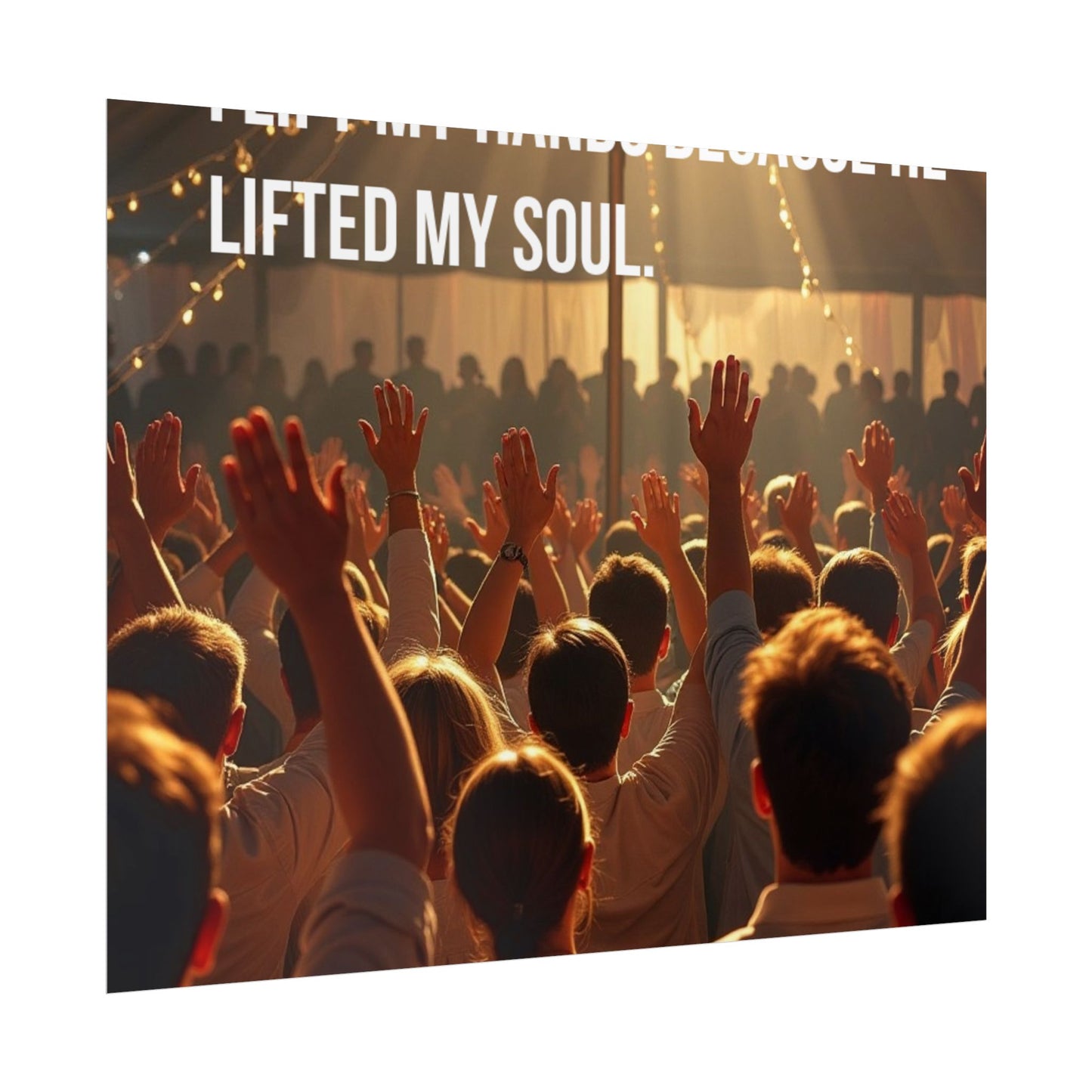 Rolled Poster — "I Lift My Hands Because He Lifted My Soul" Worship Wall Art