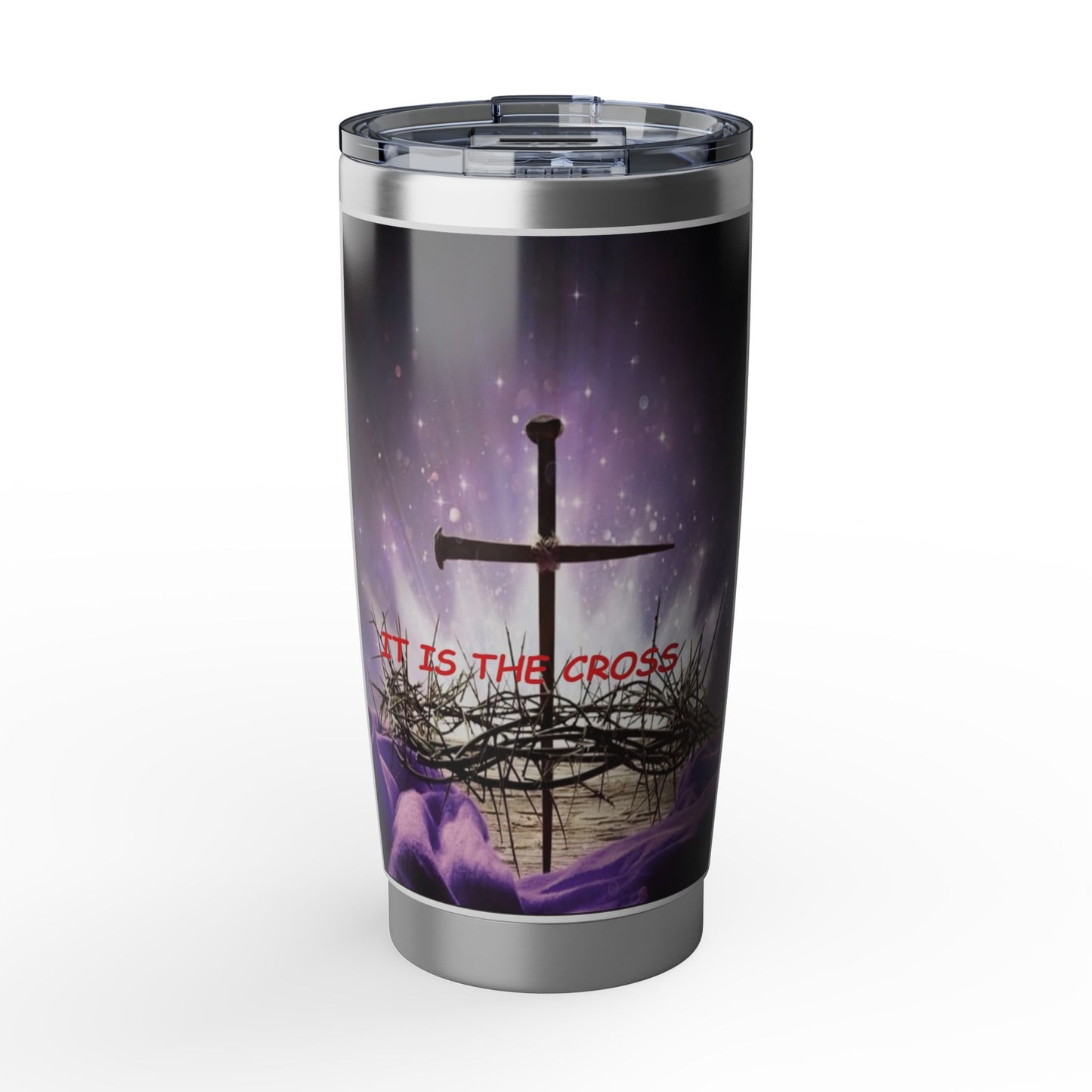 Cross & Crown 20oz Tumbler — Christian Faith Travel Mug ("It Is The Cross")
