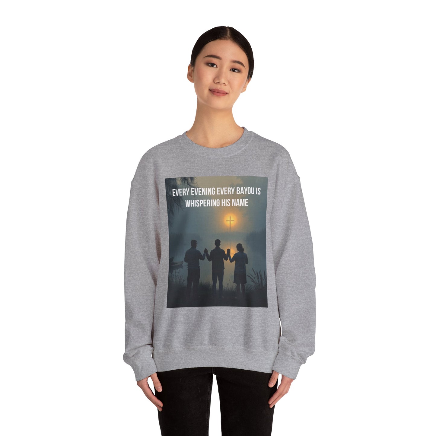 Crewneck Sweatshirt — "Every Evening Every Bayou Is Whispering His Name" Faith Graphic
