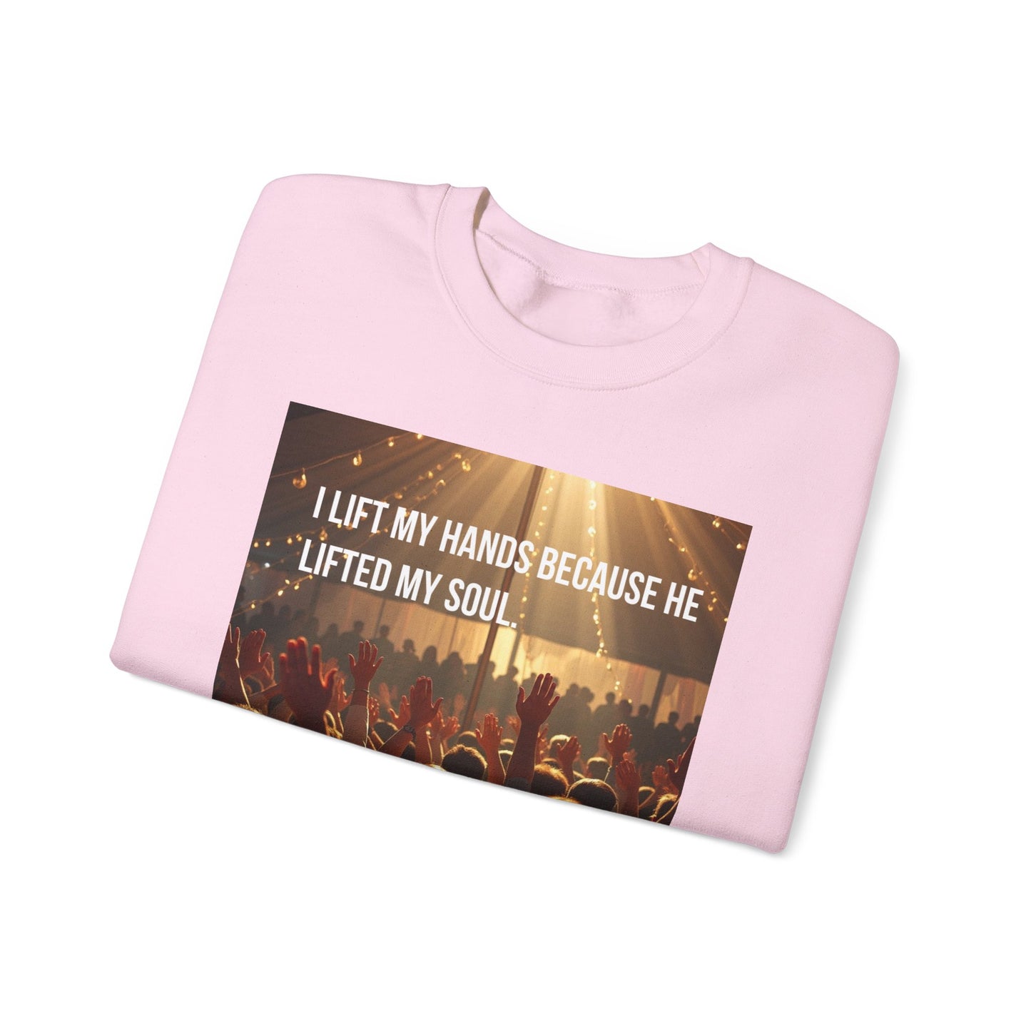 Christian Worship Sweatshirt - "I Lift My Hands Because He Lifted My Soul" Concert Crowd Design