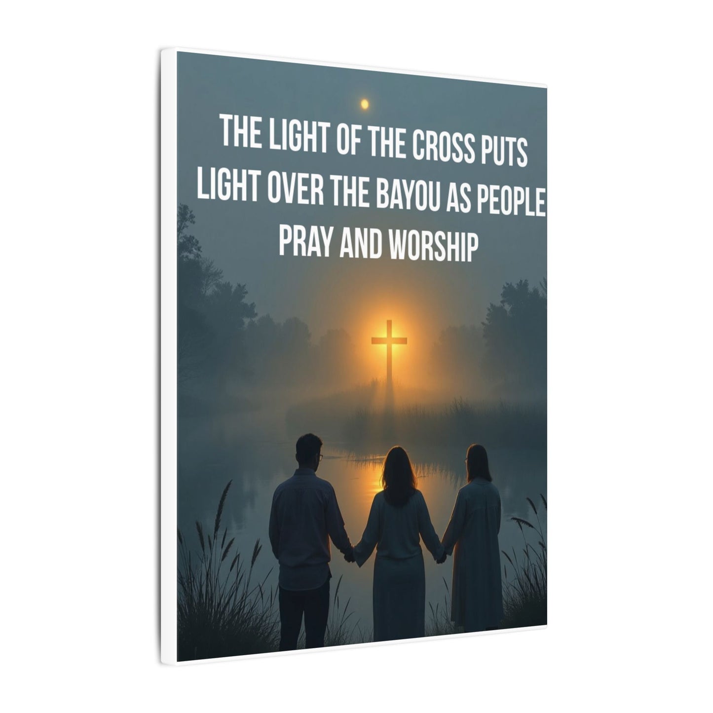 Faith Wall Art Canvas — “The Light of the Cross Puts Light Over the Bayou as People Pray and Worship”