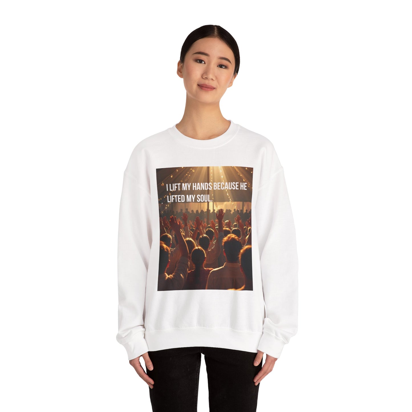 Christian Worship Sweatshirt - "I Lift My Hands Because He Lifted My Soul" Concert Crowd Design