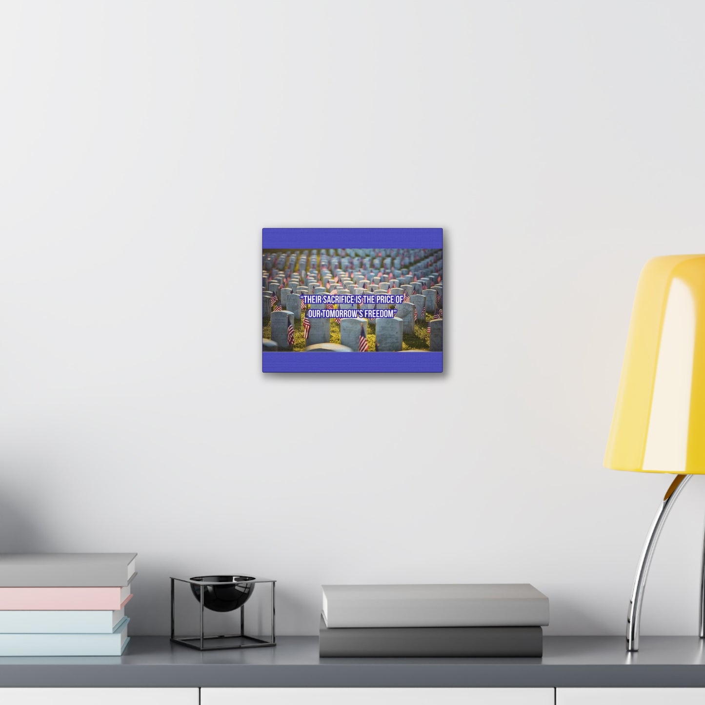 Memorial Canvas Print — "Their Sacrifice Is the Price of Our Tomorrow’s Freedom"
