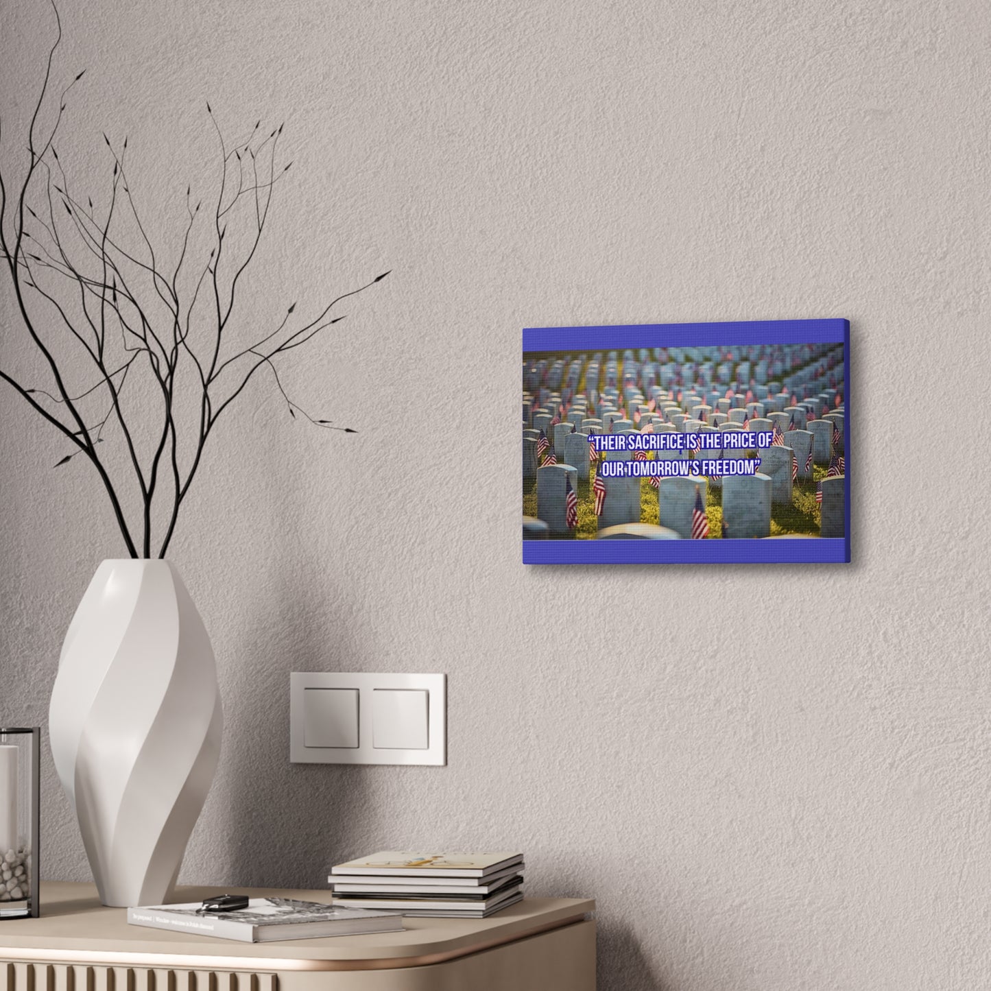 Memorial Canvas Print — "Their Sacrifice Is the Price of Our Tomorrow’s Freedom"