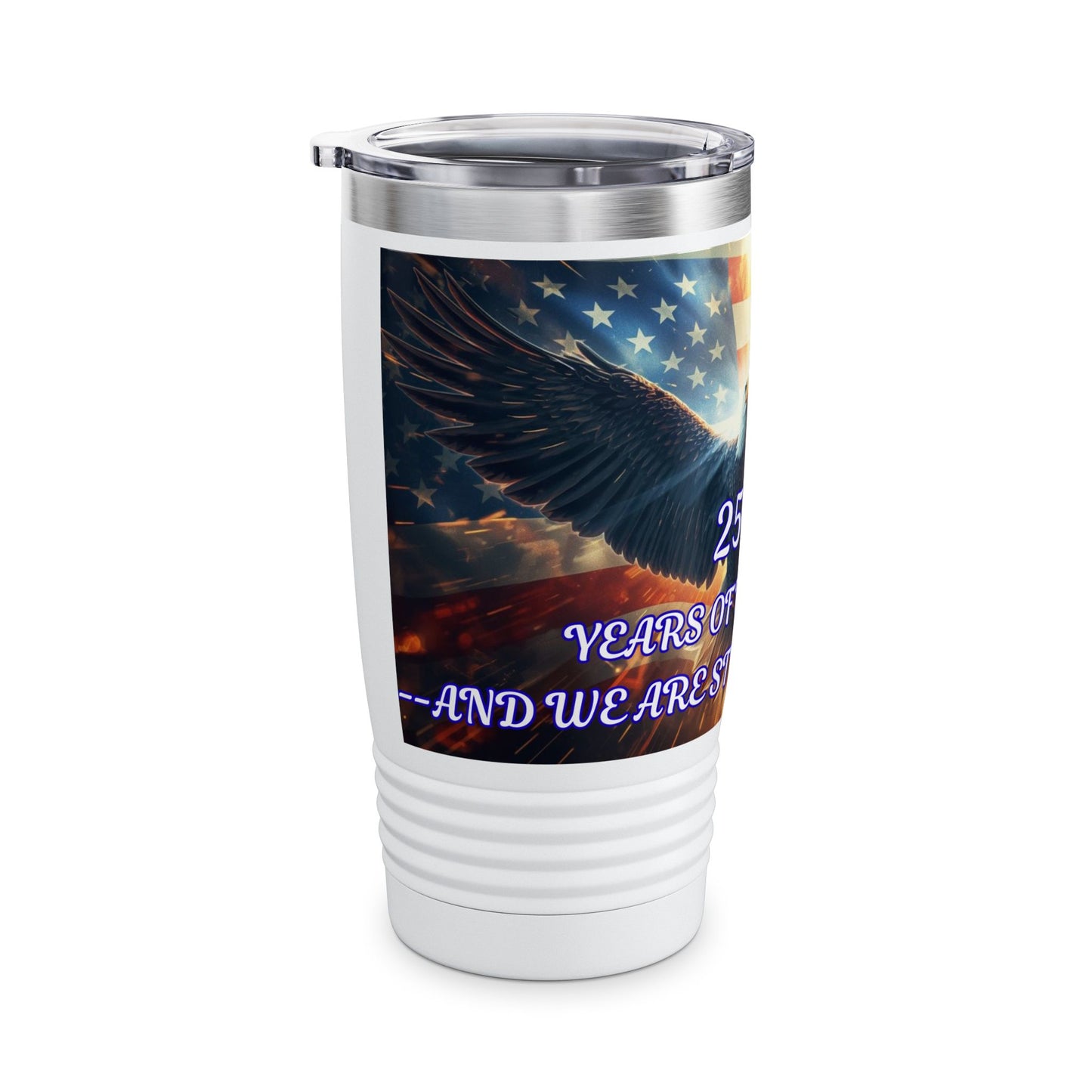20oz Patriotic Eagle Tumbler — "250 Years of Freedom and We Are Stilling Strong"