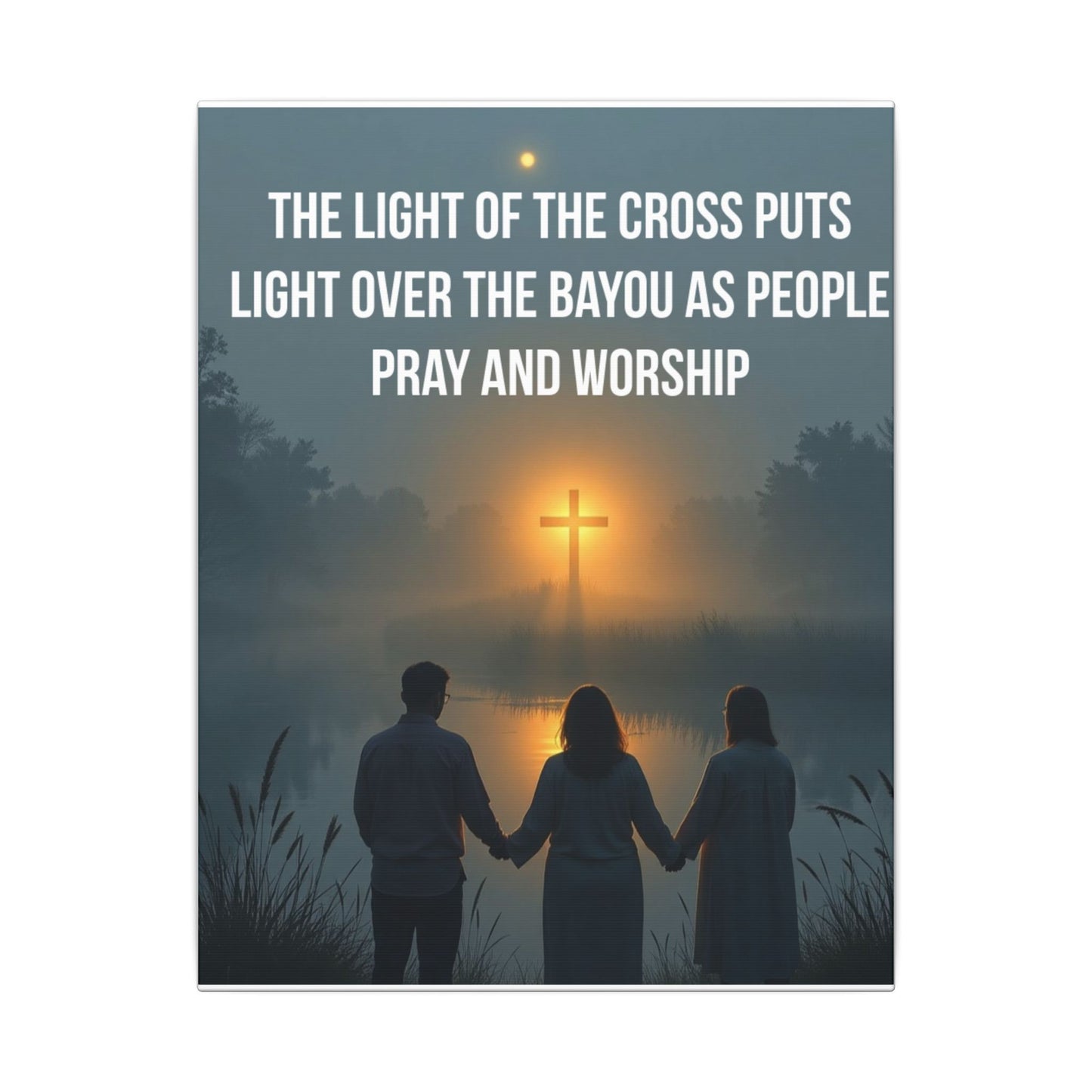Faith Wall Art Canvas — “The Light of the Cross Puts Light Over the Bayou as People Pray and Worship”