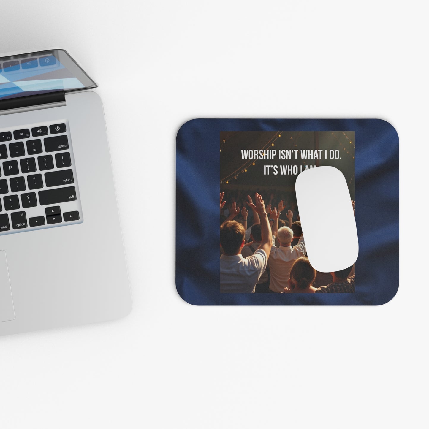 Inspirational Worship Mouse Pad — "Worship Isn't What I Do. It's Who I Am."