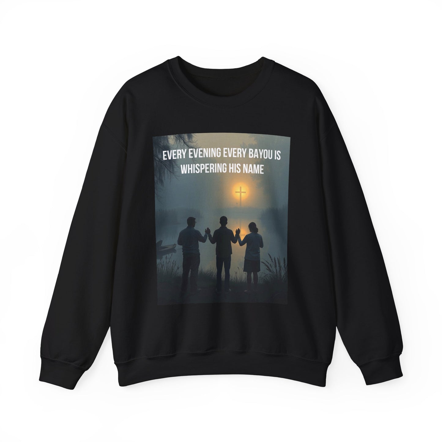 Crewneck Sweatshirt — "Every Evening Every Bayou Is Whispering His Name" Faith Graphic