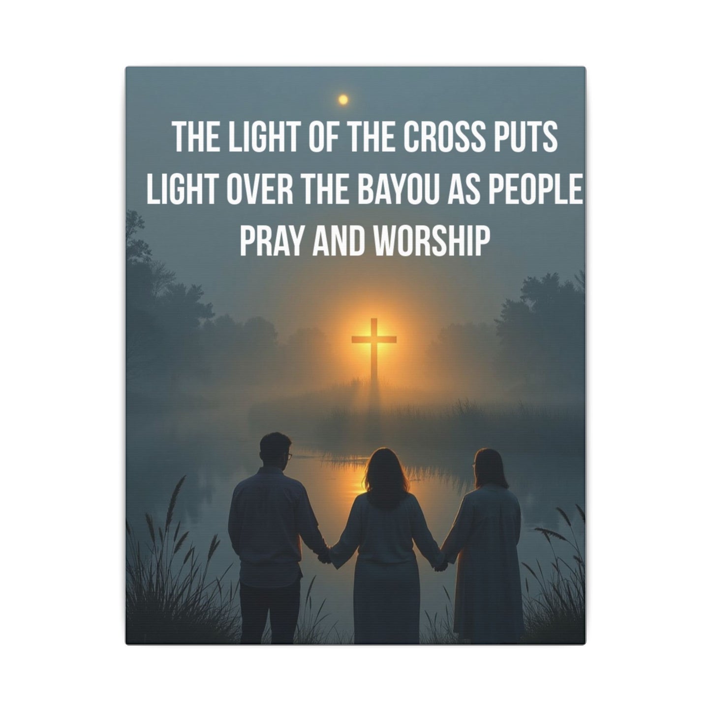 Faith Wall Art Canvas — “The Light of the Cross Puts Light Over the Bayou as People Pray and Worship”