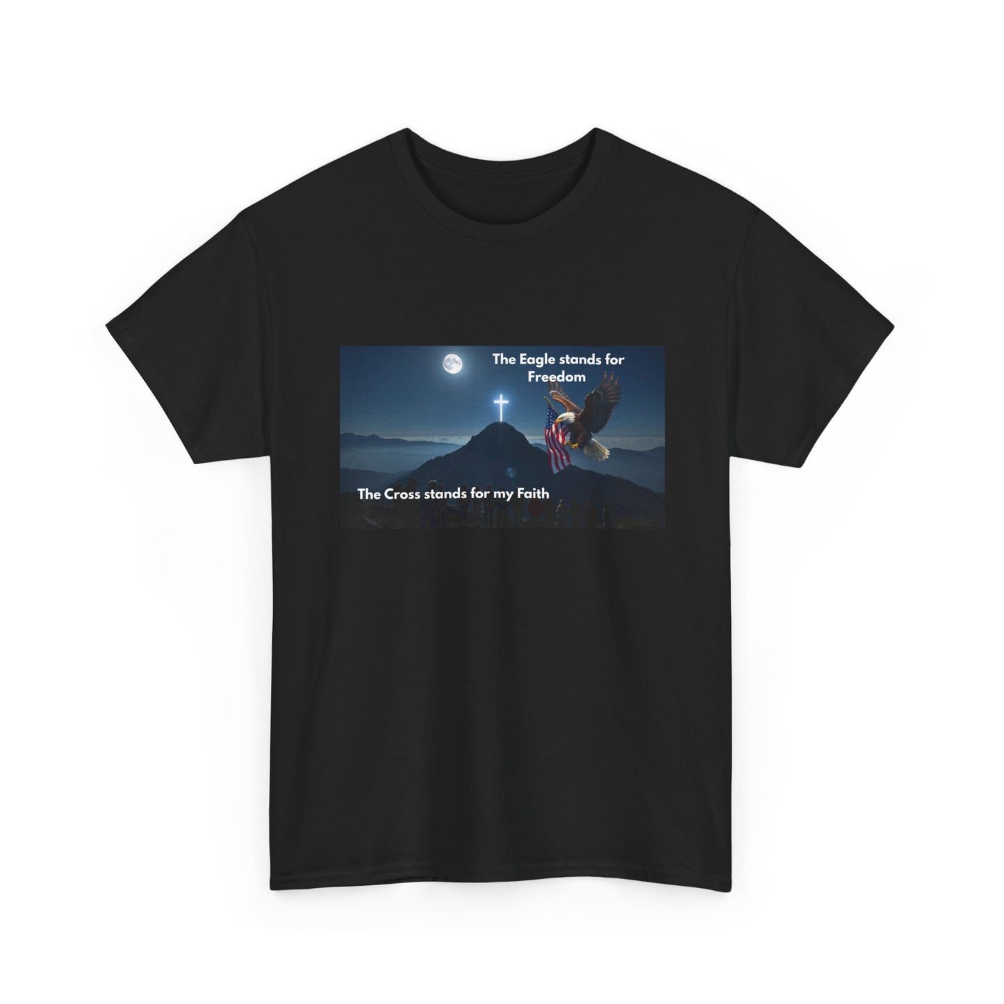 Patriotic Faith T-Shirt — "The Eagle stands for Freedom; The Cross stands for my Faith"