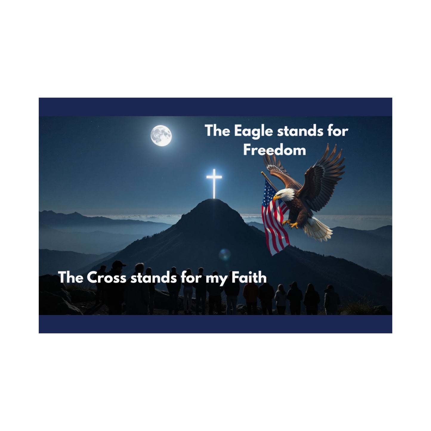 Faith & Freedom Satin Poster — "The Eagle stands for Freedom / The Cross stands for my Faith"