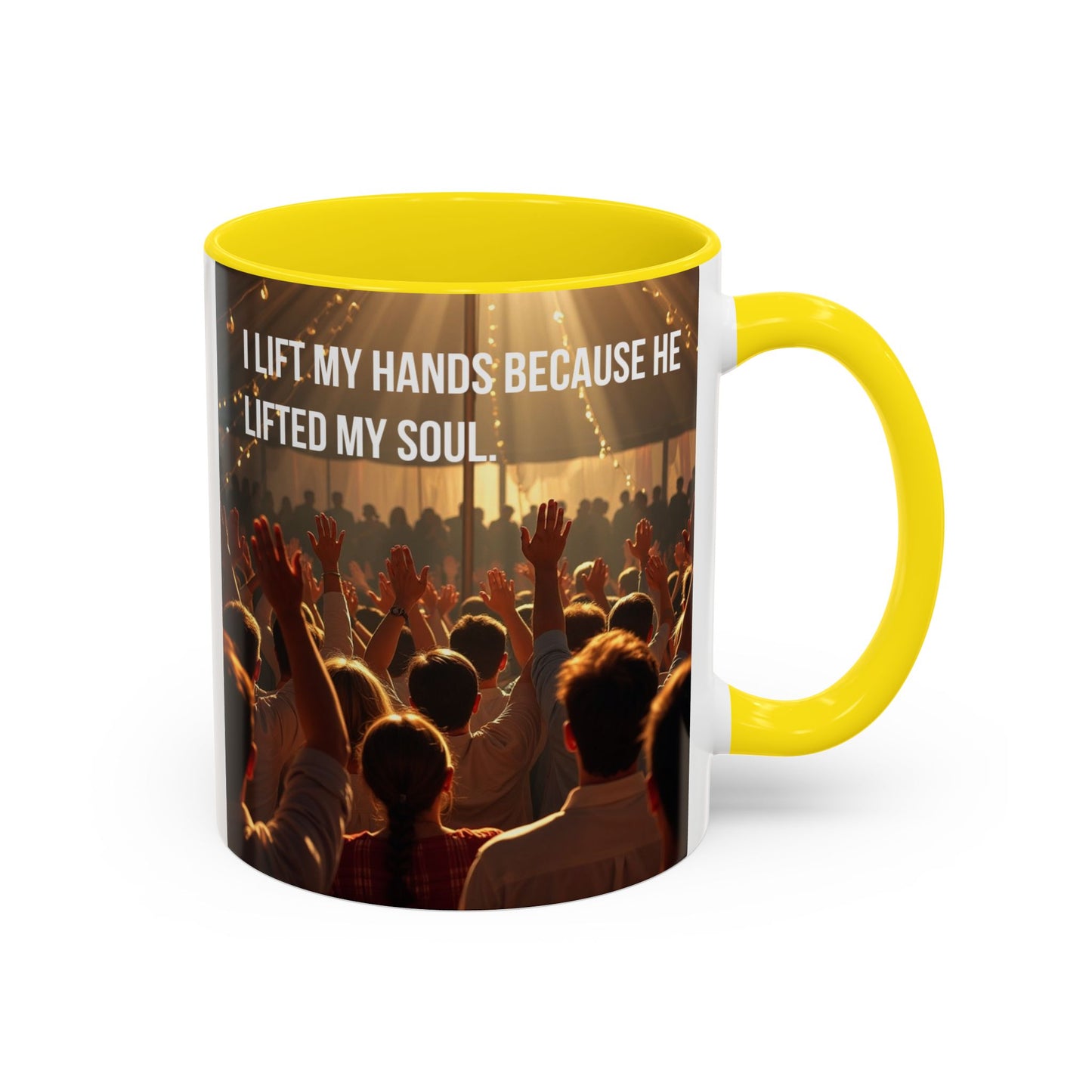 Coffee Mug — “I Lift My Hands Because He Lifted My Soul” Christian Worship Accent Mug
