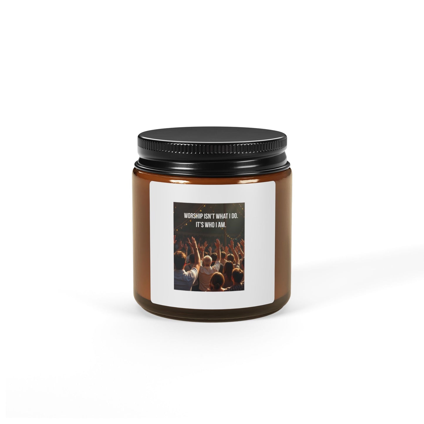 Scented Soy Candle — "Worship Isn’t What I Do, It’s Who I Am" Amber Jar