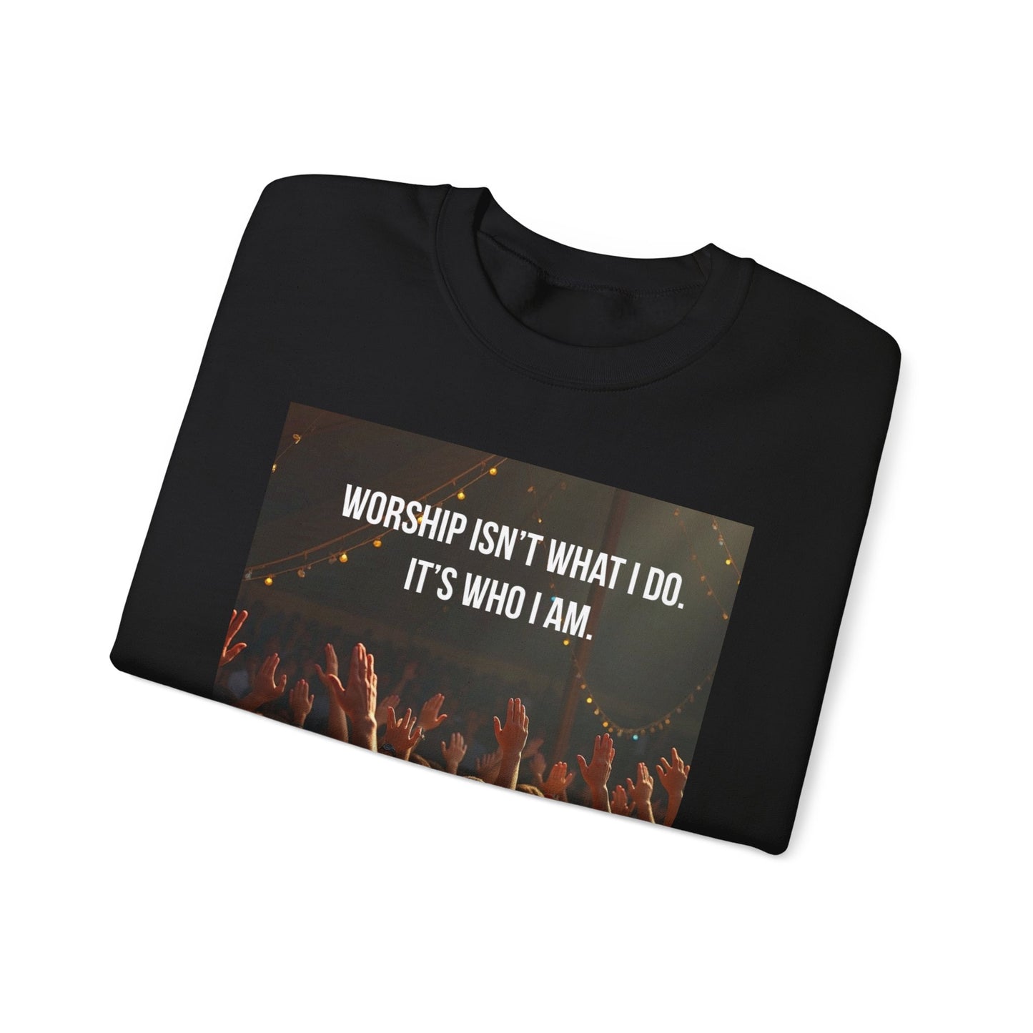 Worship Isn’t What I Do Crewneck Sweatshirt — Christian Concert & Church Worship Pullover