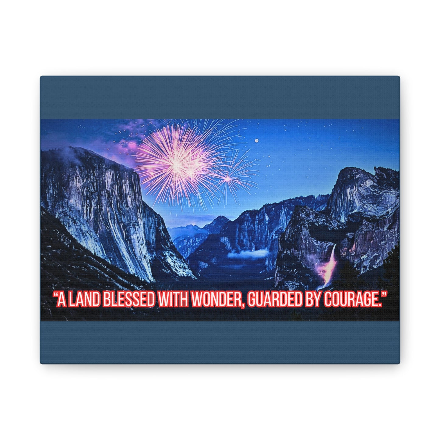 Patriotic Yosemite Canvas Wall Art - “A Land Blessed With Wonder, Guarded By Courage” 0.75" Stretched