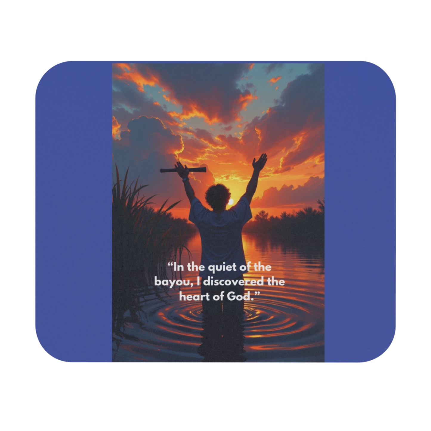 Inspirational Bayou Mouse Pad – "In the quiet of the bayou, I discovered the heart of God"