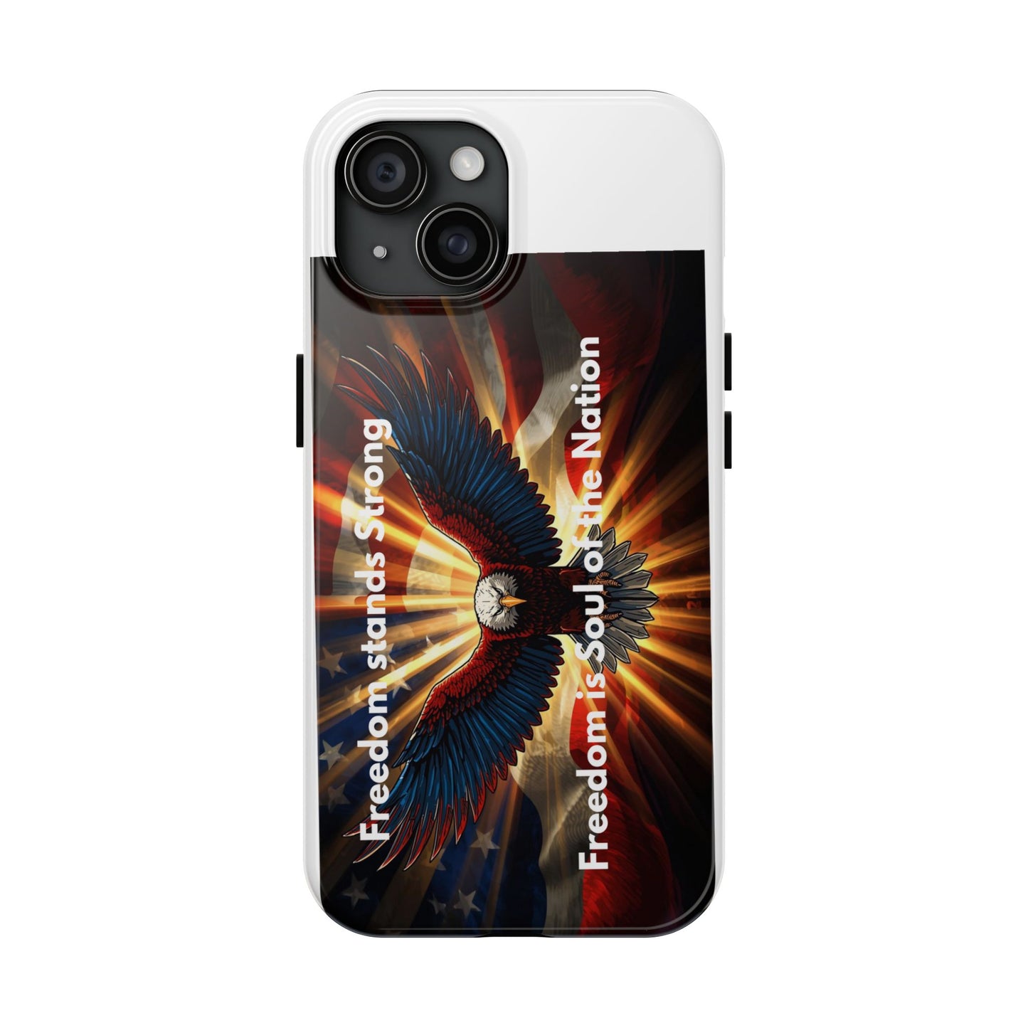 Patriotic Eagle Tough Phone Case — “Freedom Is Soul of the Nation”