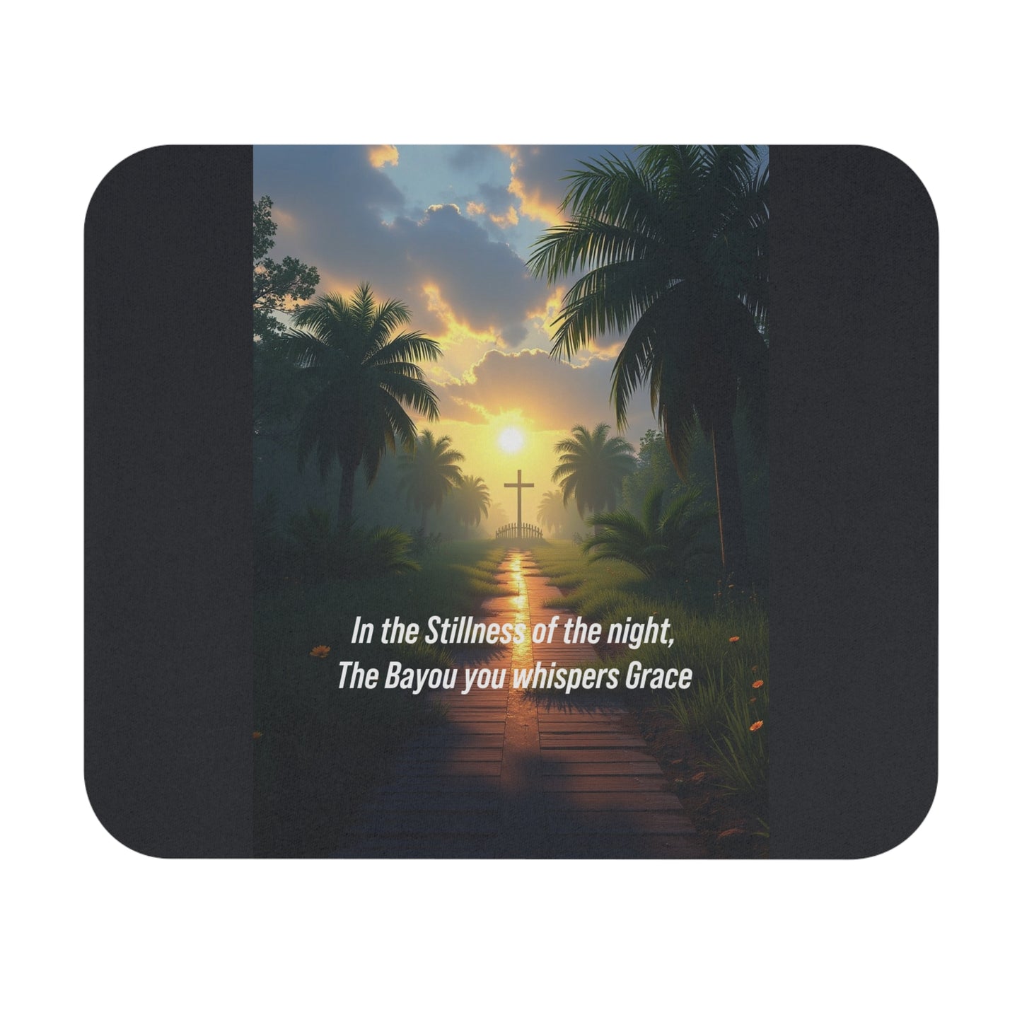 Bayou Sunrise Mouse Pad — 'In the Stillness of the night, The Bayou you whispers Grace' Desk Mat