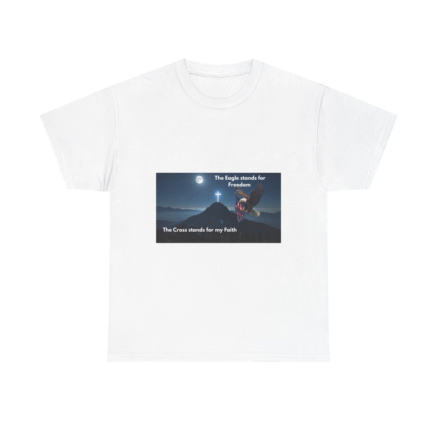 Patriotic Faith T‑Shirt – "The Eagle stands for Freedom / The Cross stands for my Faith"