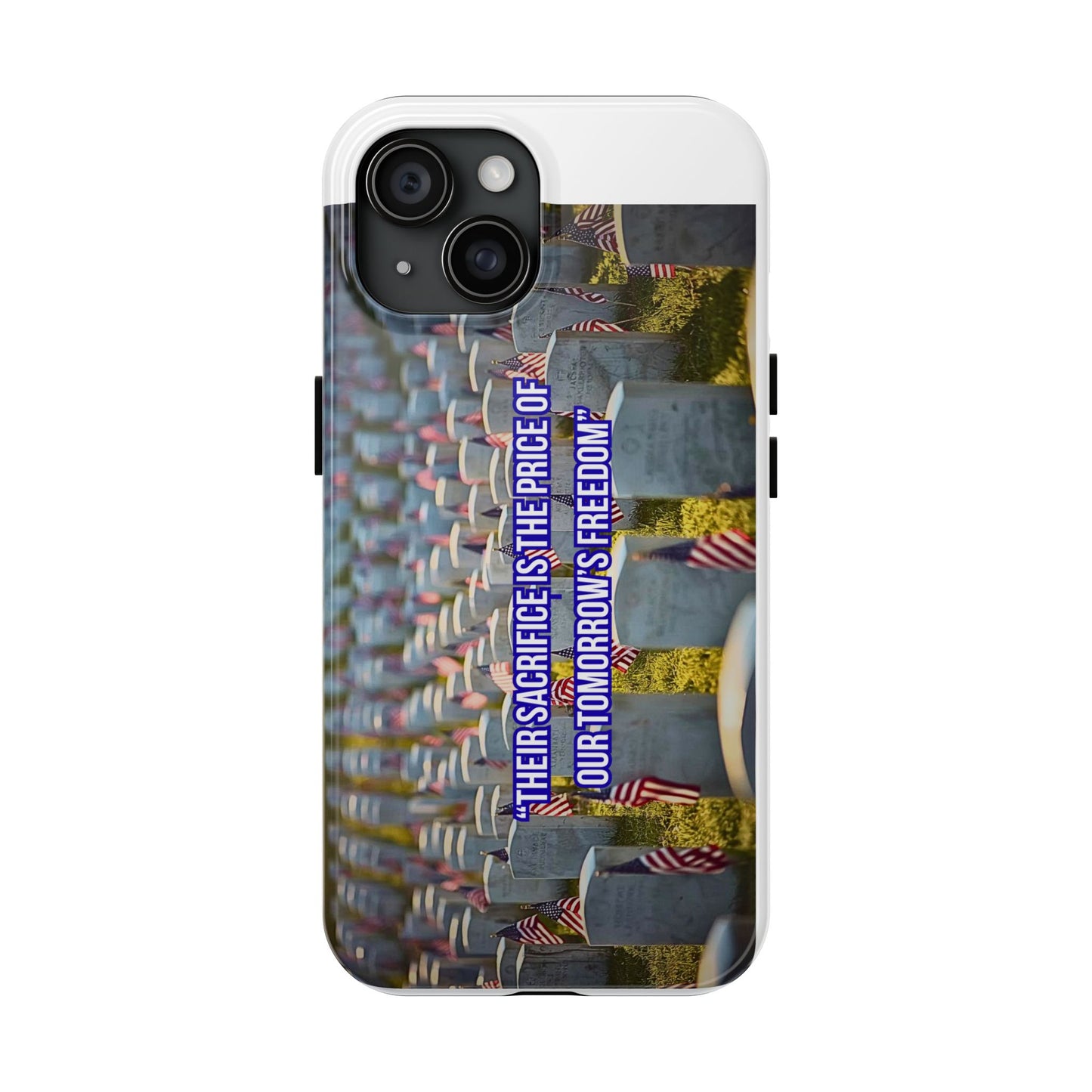 Veterans Memorial Tough Phone Case — "Their Sacrifices: The Price of Your Freedom" Patriotic Graveyard Design