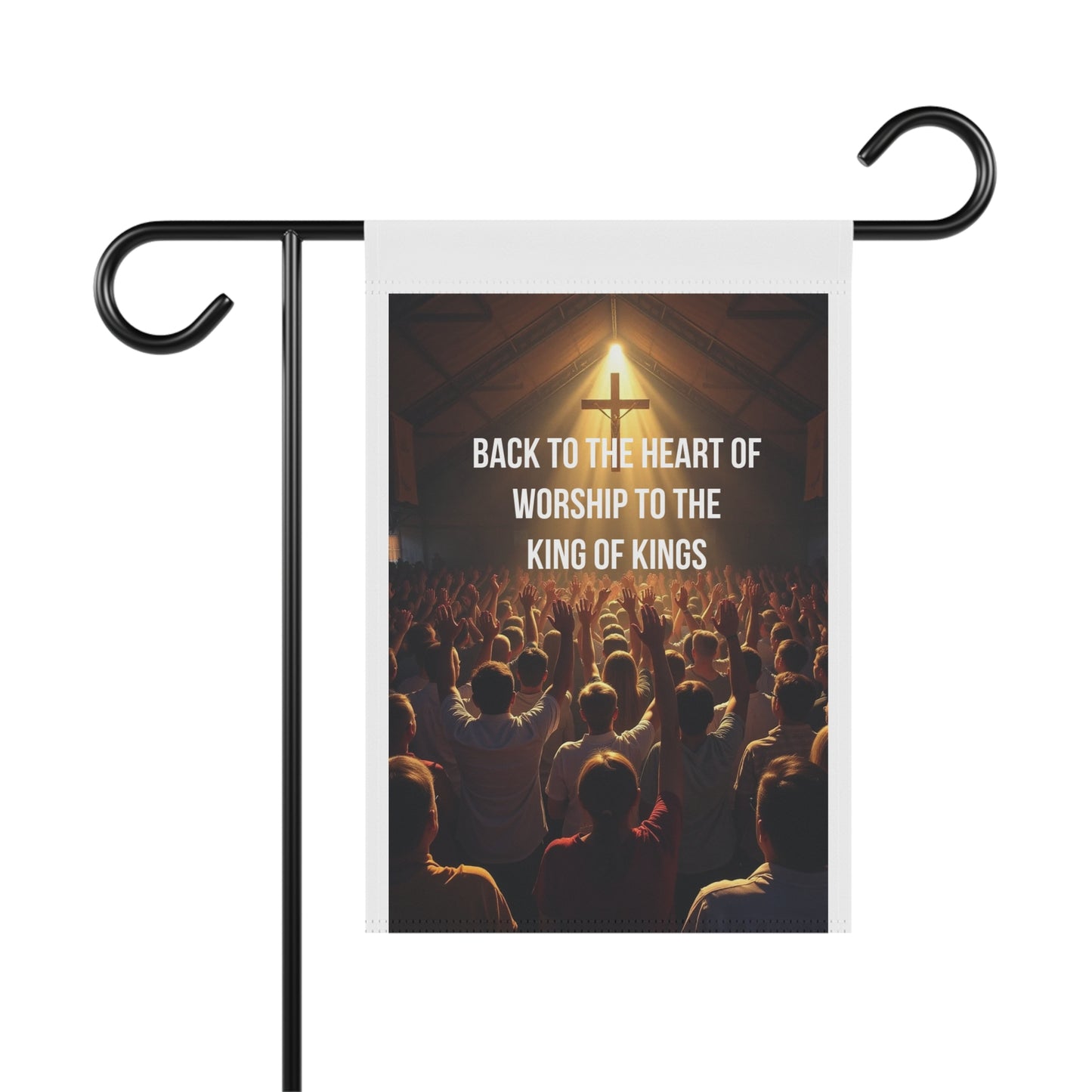 Christian Garden Flag — "Back to the Heart of Worship to the King of Kings"